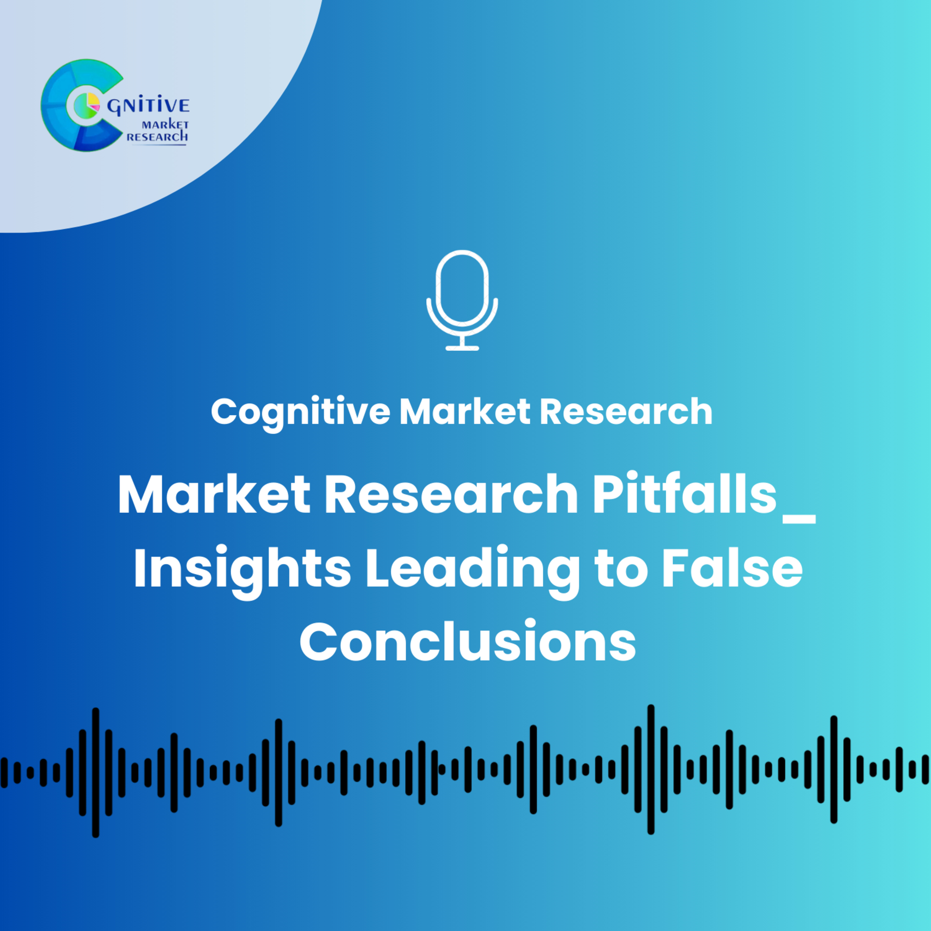Market Research Pitfalls_ Insights Leading to False Conclusions episode artwork