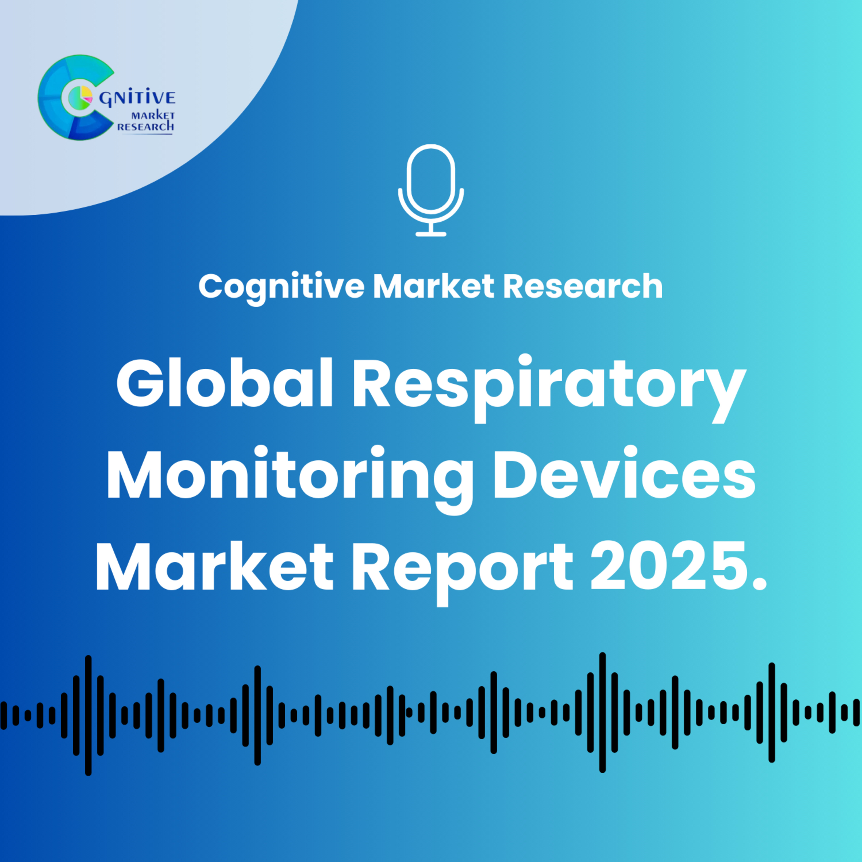 Global Respiratory Monitoring Devices Market Report 2025. episode artwork