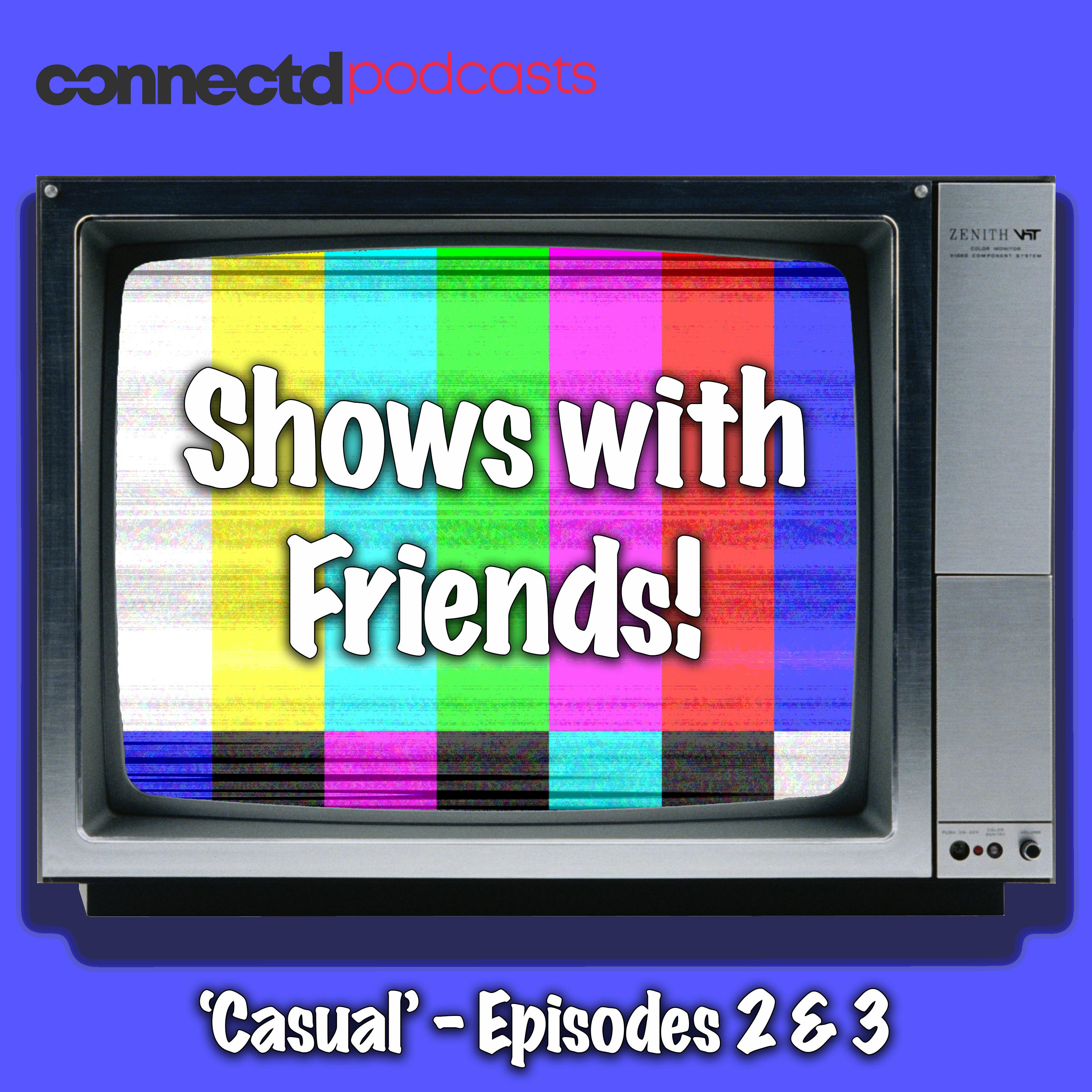 002: 'Casual' - Episodes 2 & 3 episode artwork