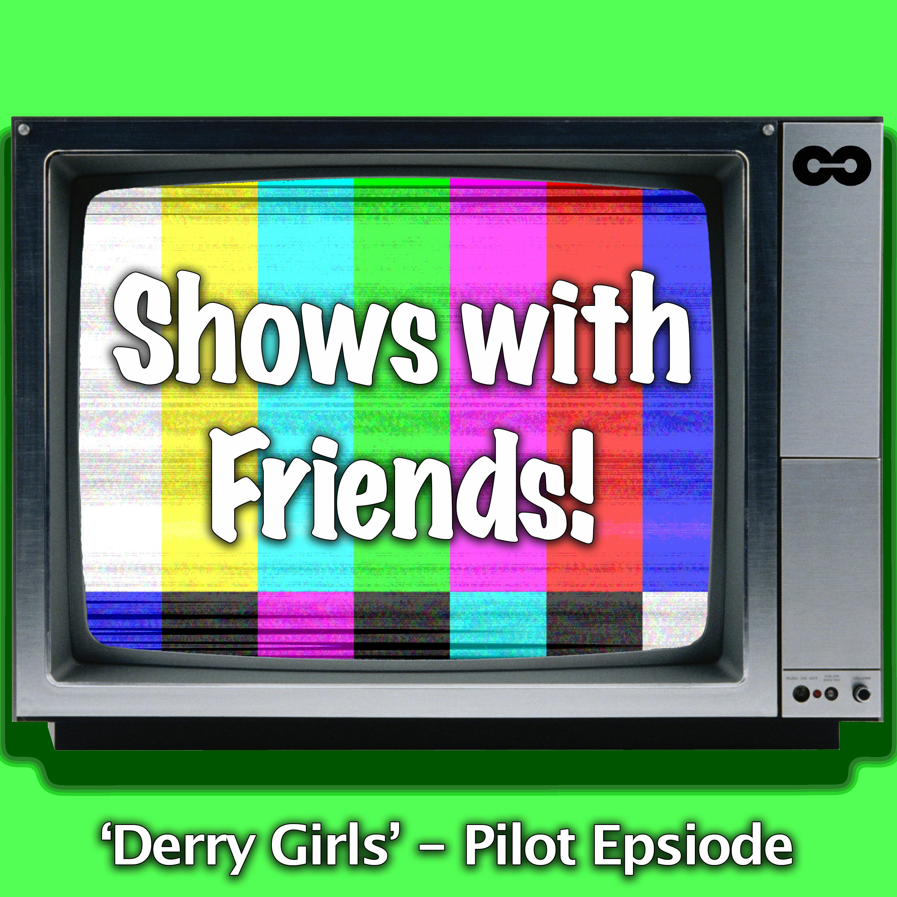 006: 'Derry Girls' - The Pilot Episode episode artwork