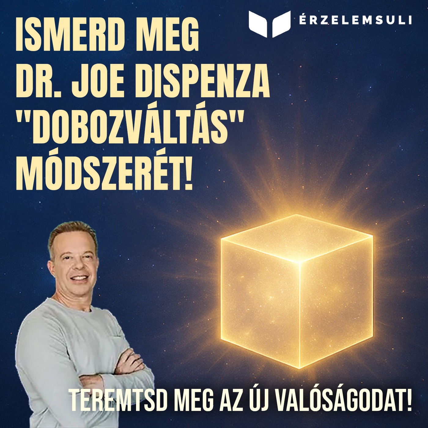 Ismerd meg Dr. Joe Dispenza "dobozváltás" módszerét, amivel megteremtheted az új valóságod! 