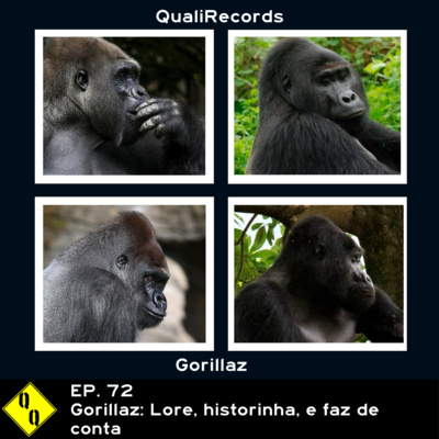 QQ 72 - Gorillaz: Lore, historinha, e faz de conta