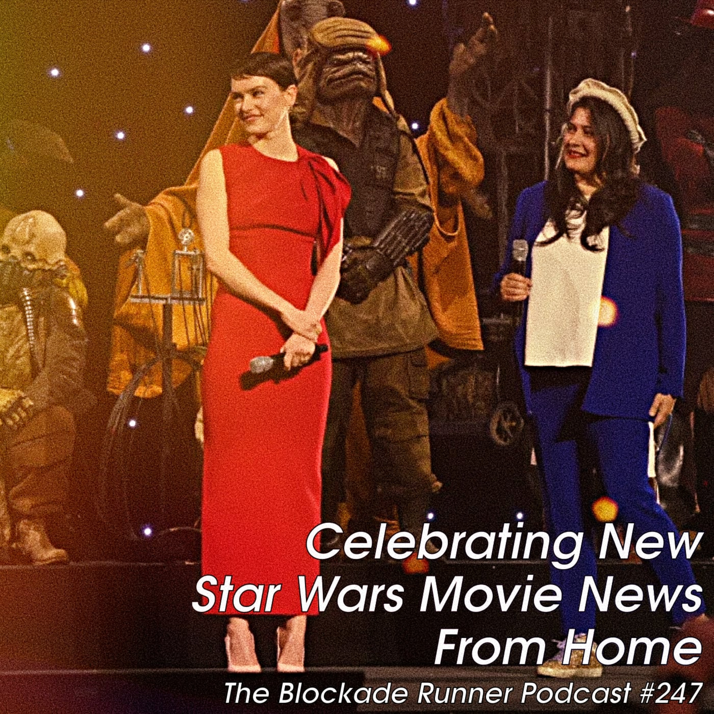 Celebrating New Star Wars Movie News From Home - The Blockade Runner Podcast #247 episode artwork