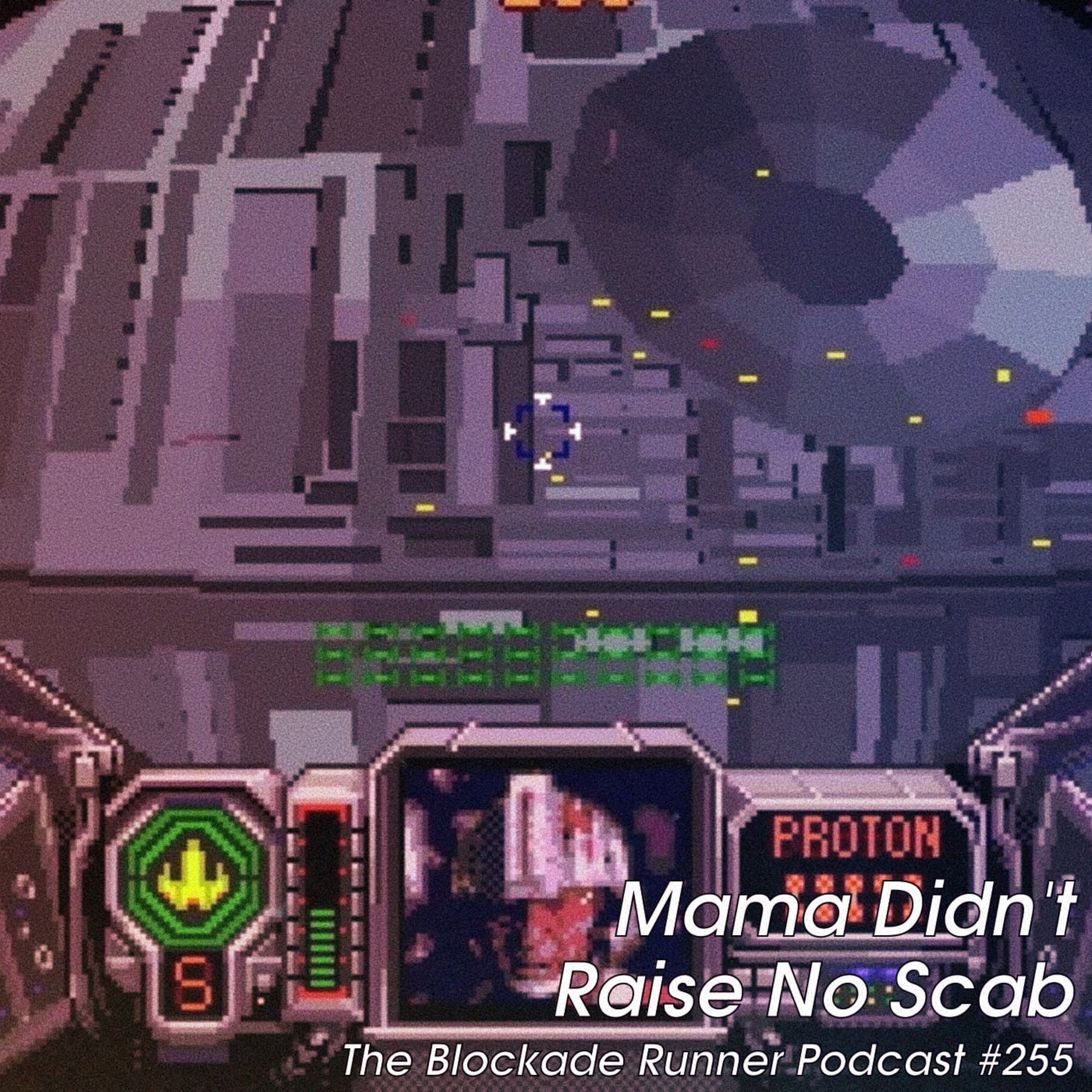 Mama Didn't Raise No Scab - The Blockade Runner Podcast #255 episode artwork