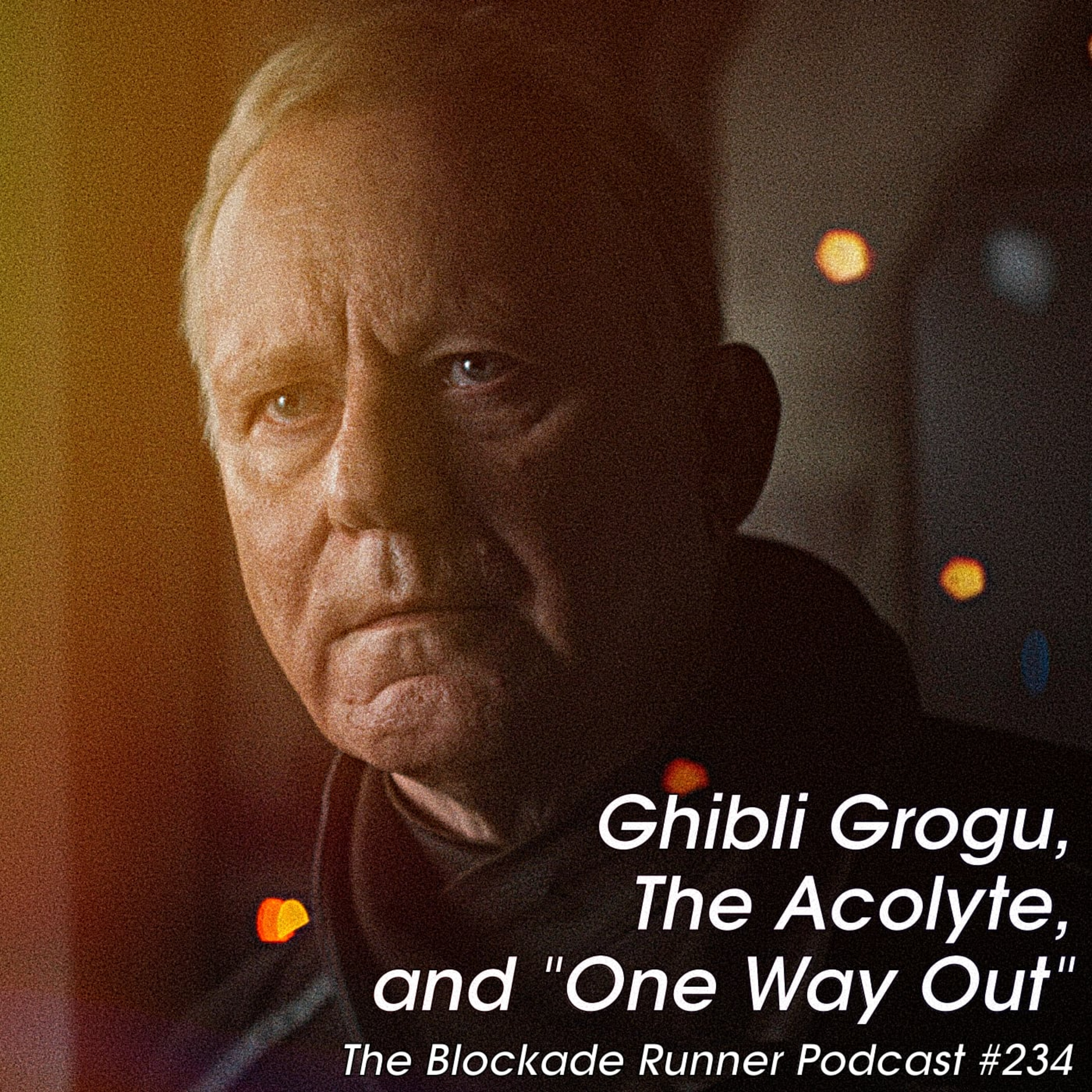 Ghibli Grogu, The Acolyte, and "One Way Out" - The Blockade Runner Podcast 234 episode artwork