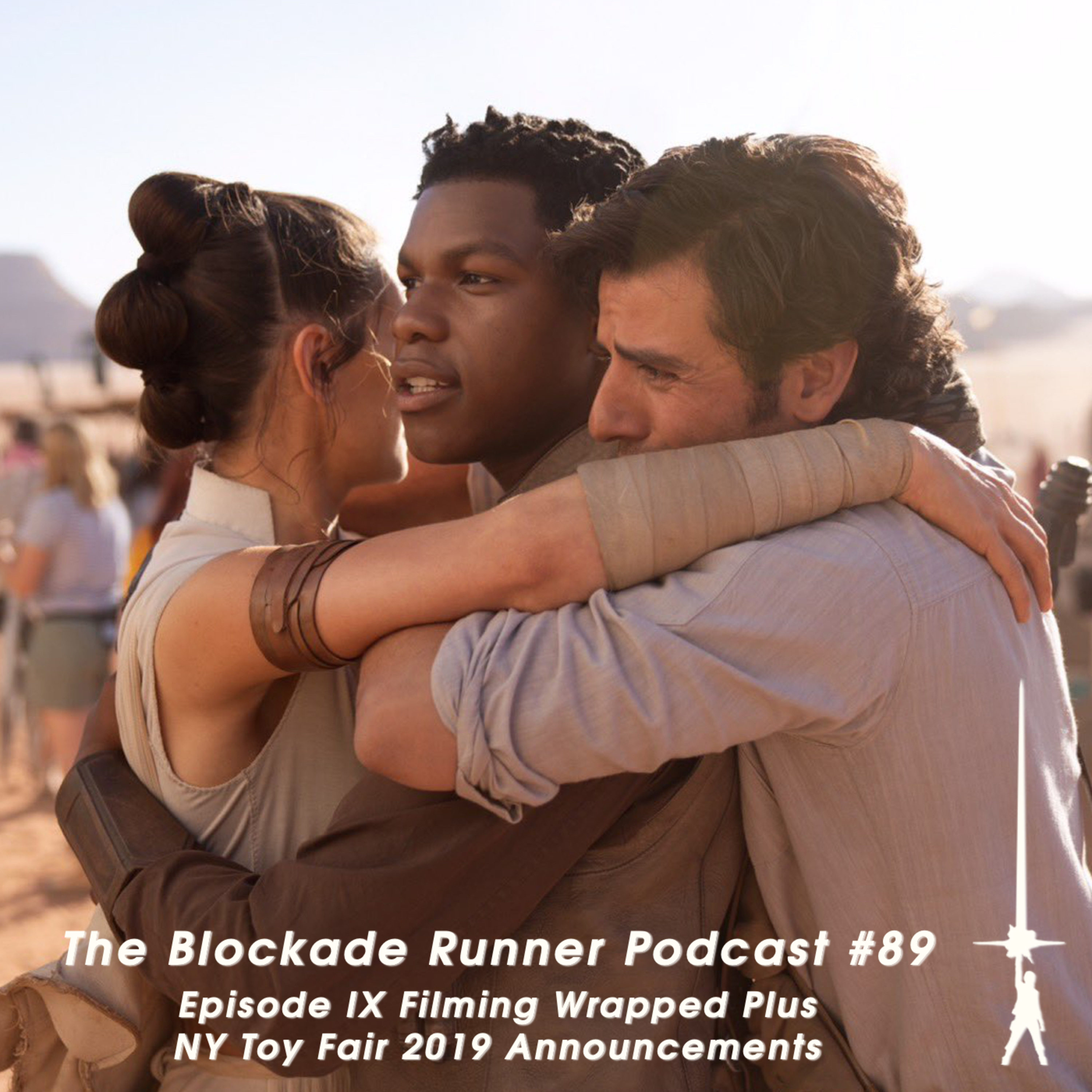 Episode IX Filming Wrapped Plus NY Toy Fair 2019 Announcements - The Blockade Runner Podcast #89 episode artwork
