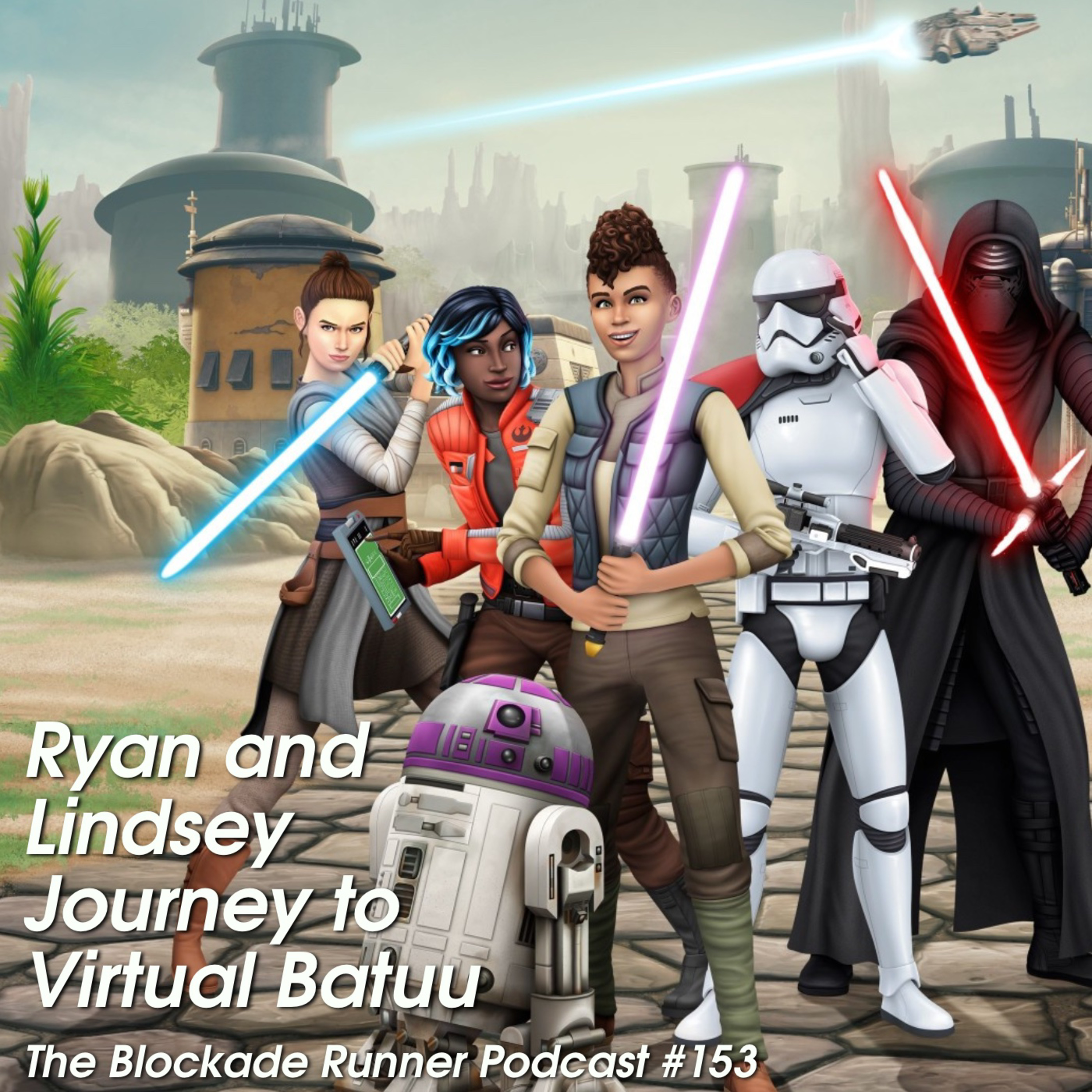 Ryan and Lindsey Journey to Virtual Batuu - The Blockade Runner Podcast #153 episode artwork