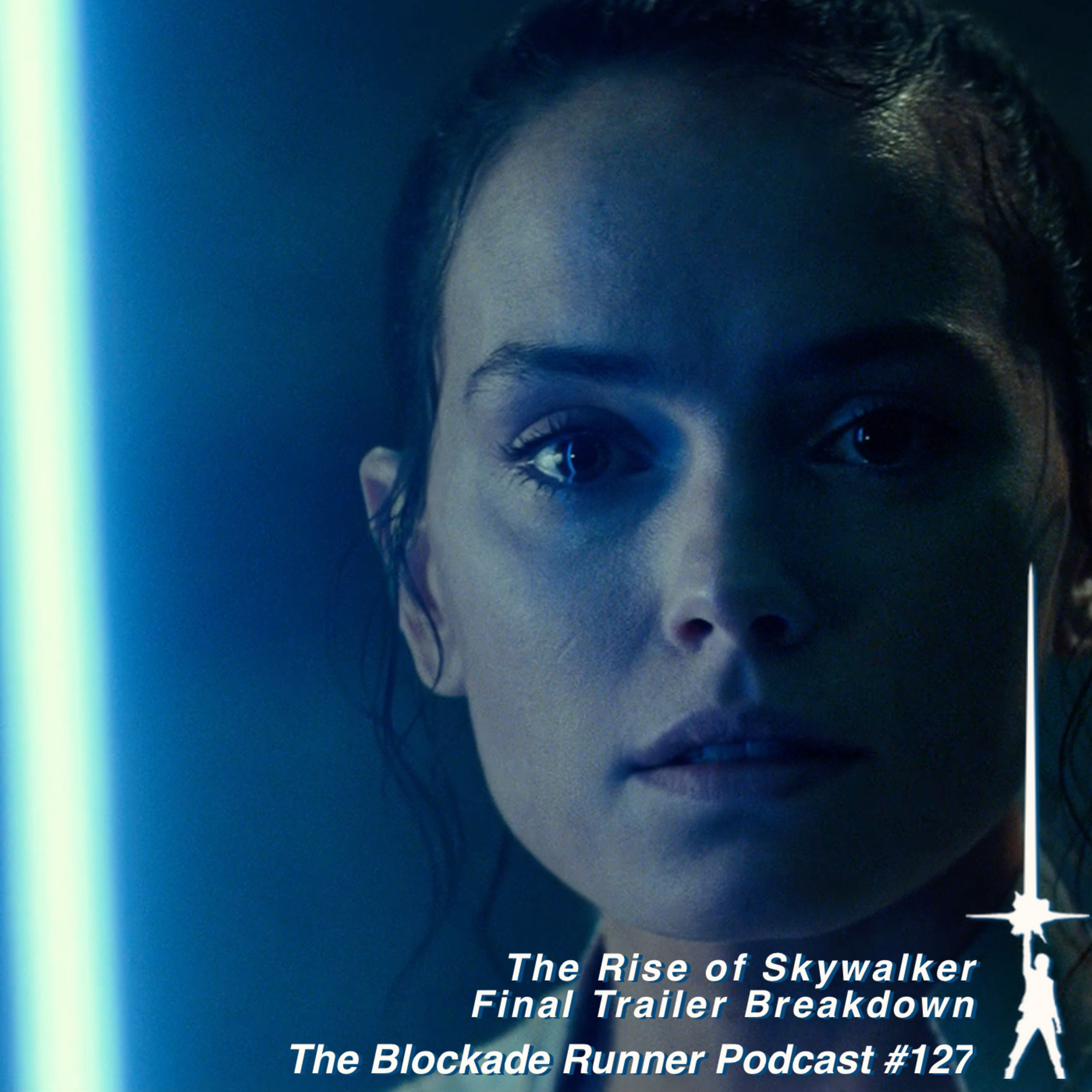 The Rise of Skywalker Final Trailer Breakdown - The Blockade Runner Podcast #127 episode artwork