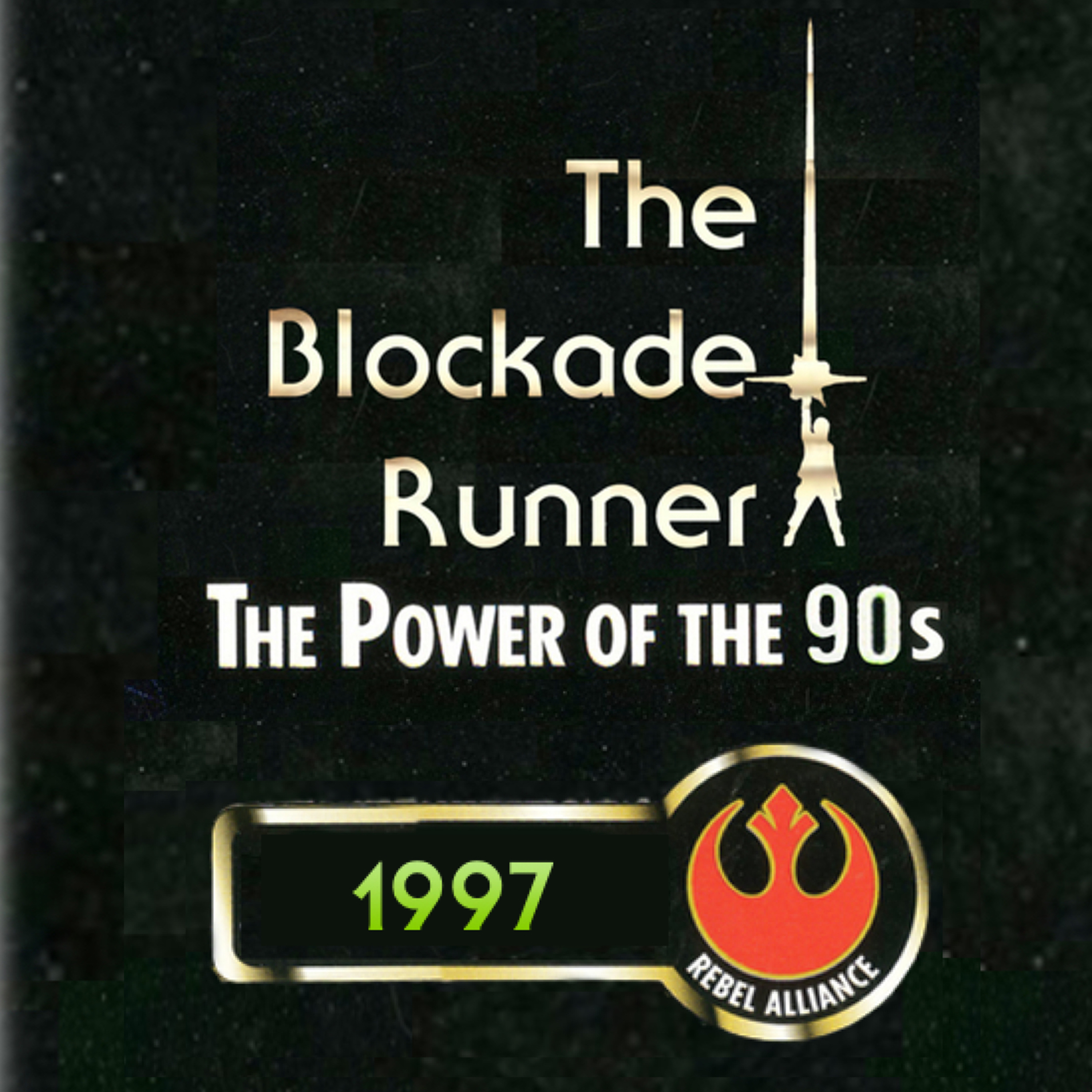 The Power of the 90s: 1997 Part Two - The Blockade Runner Podcast #91 episode artwork