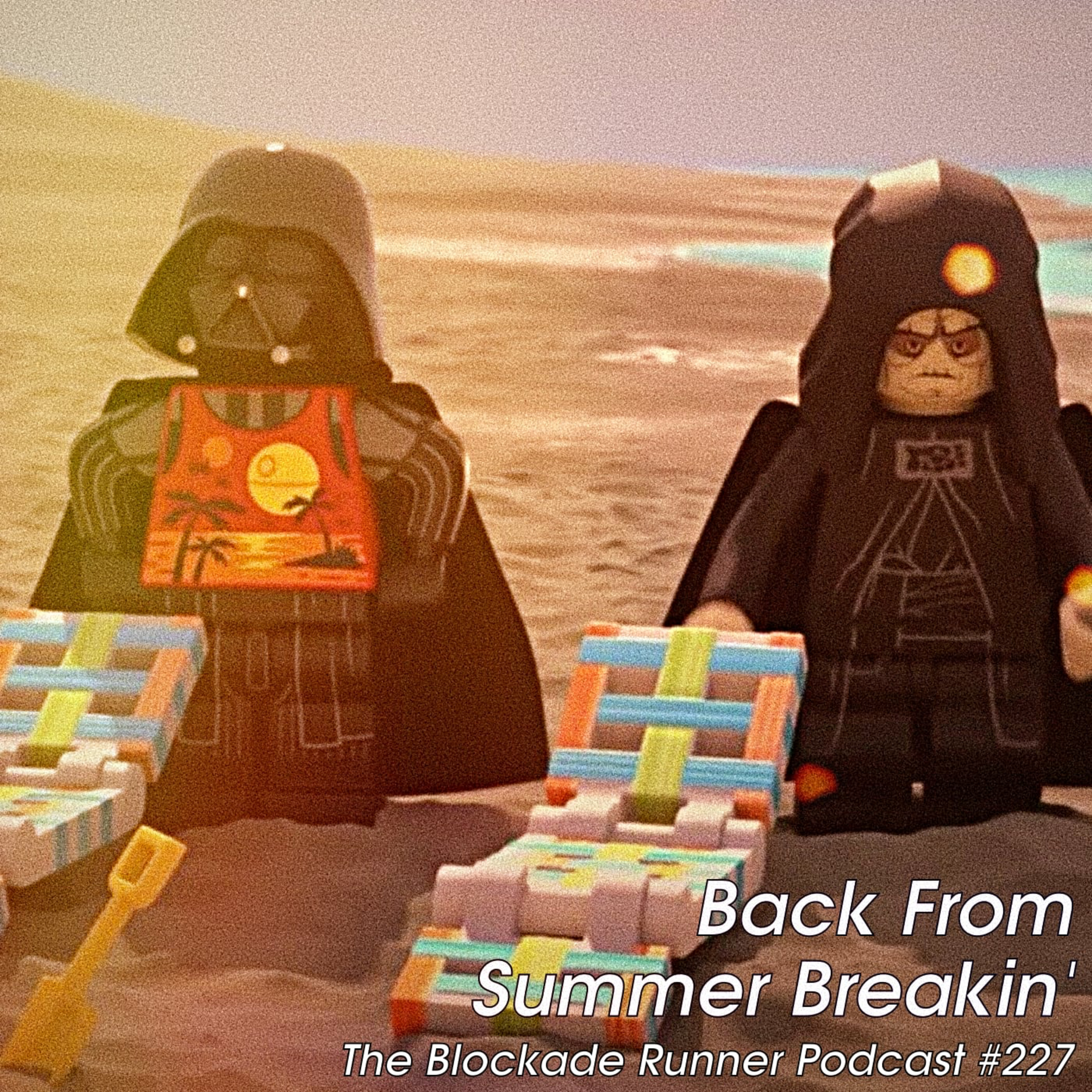 Back From Summer Breakin' - The Blockade Runner Podcast #227 episode artwork