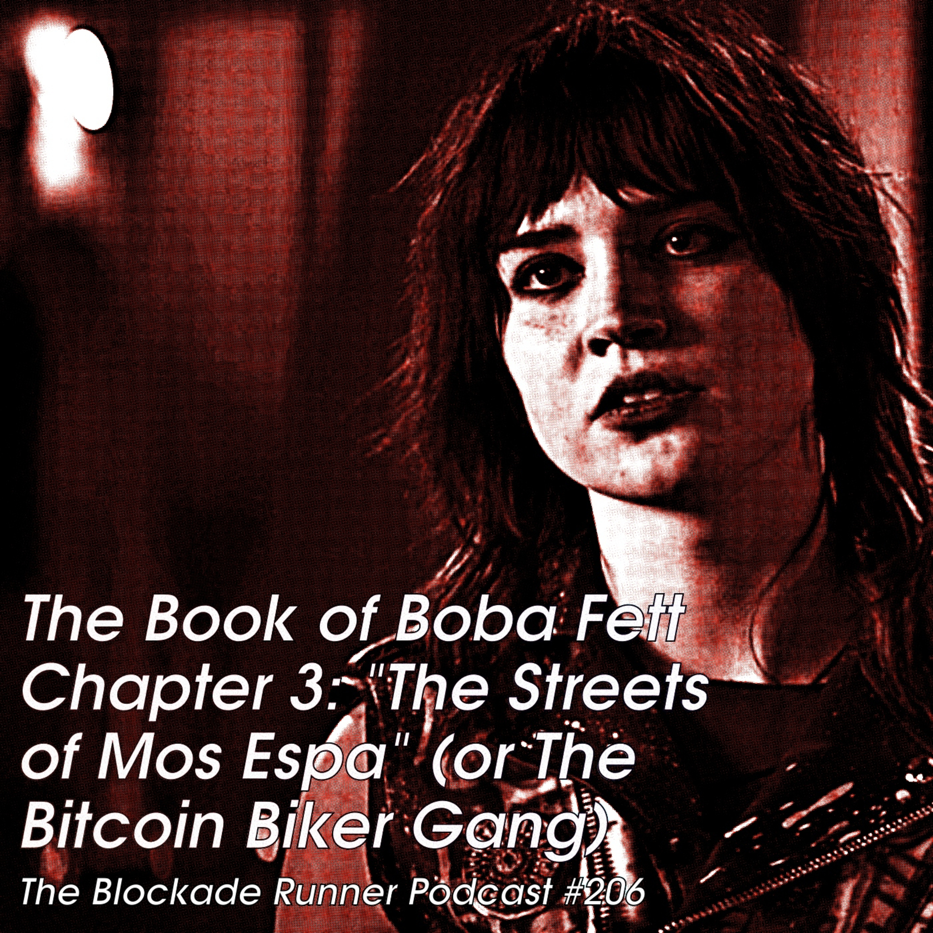The Book of Boba Fett Chapter 3: "The Streets of Mos Espa" (or The Bitcoin Biker Gang) - The Blocakde Runner Podcast #206 episode artwork