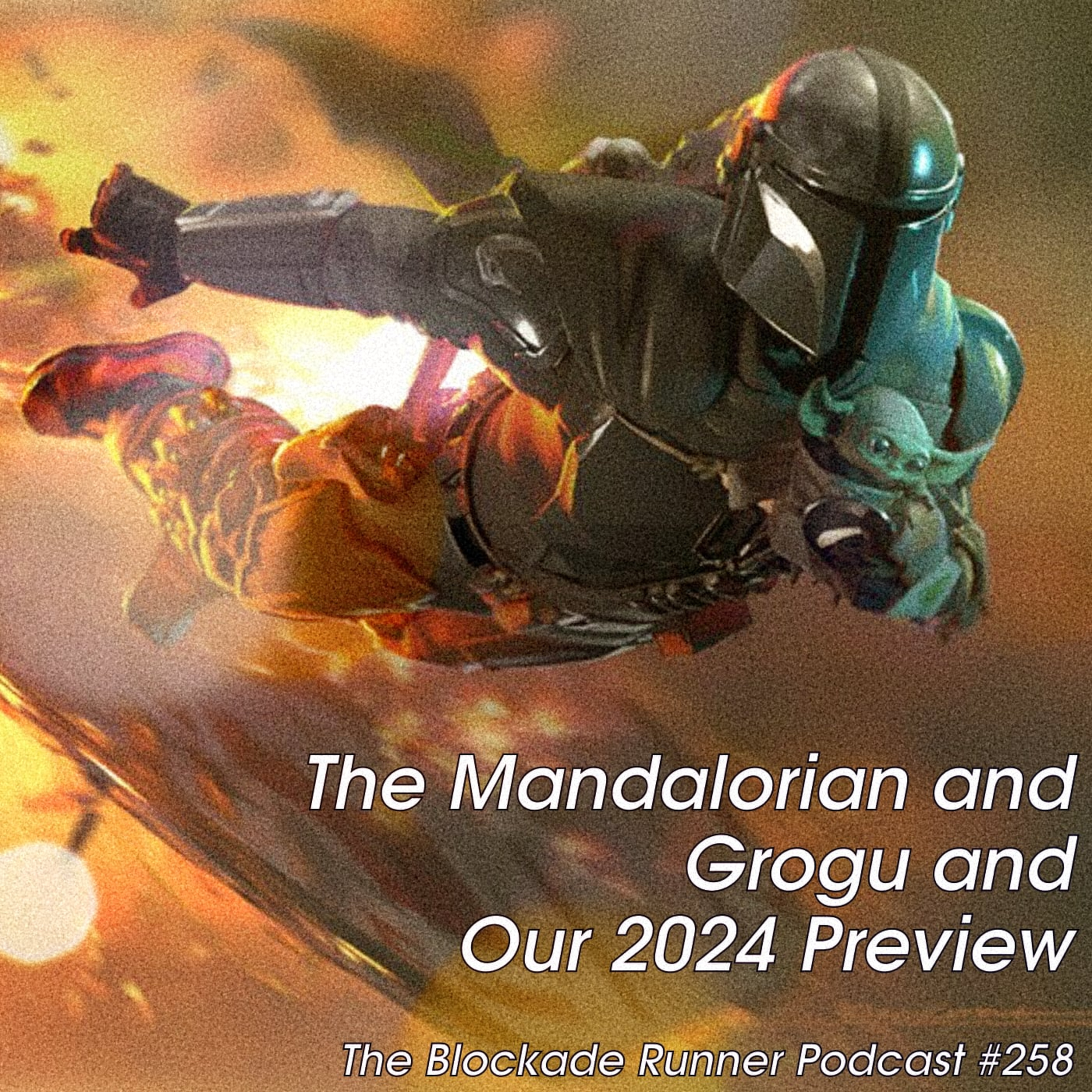 The Mandalorian and Grogu and Our 2024 Preview - The Blockade Runner Podcast #258 episode artwork