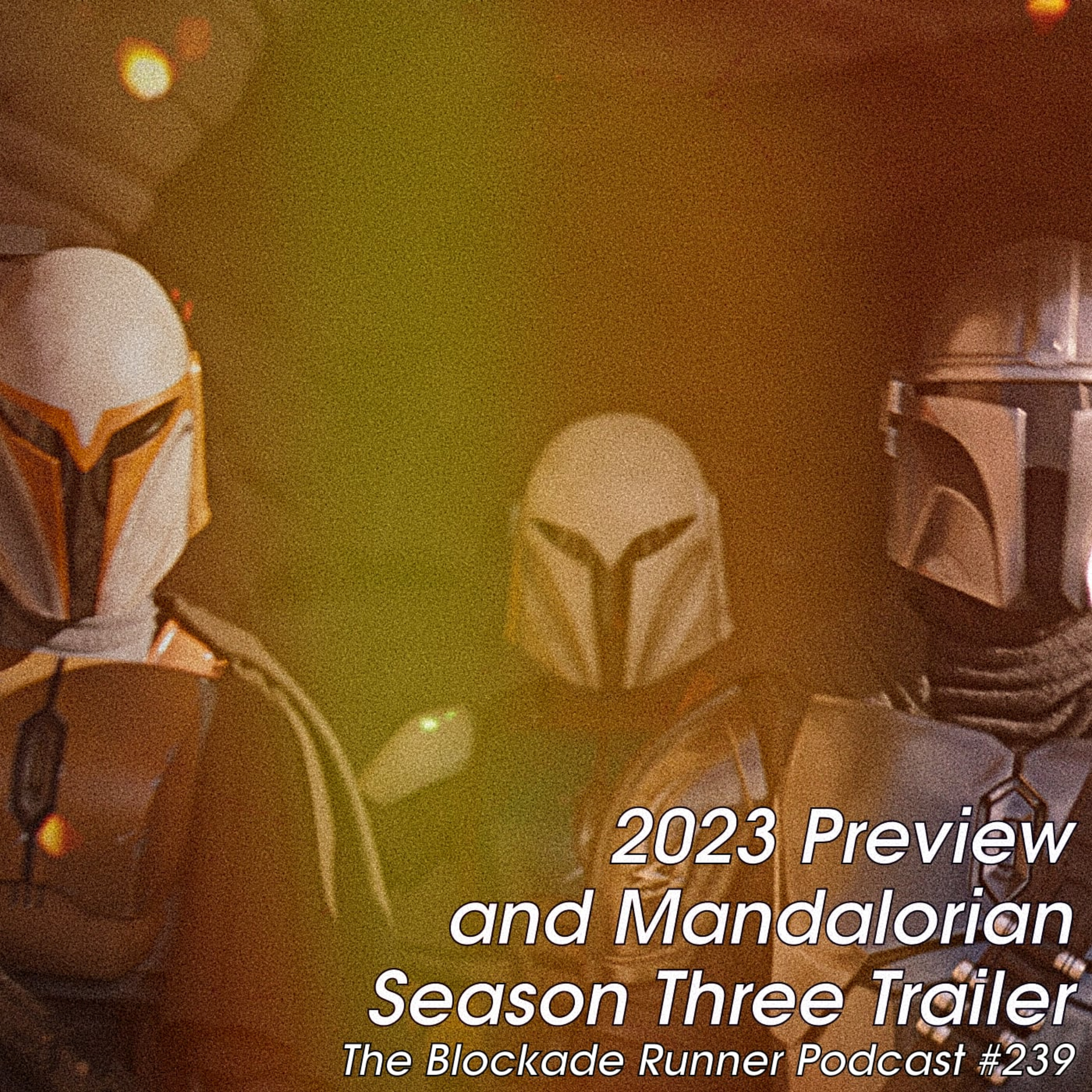 2023 Preview and Mandalorian Season Three Trailer - The Blockade Runner Podcast #239 episode artwork