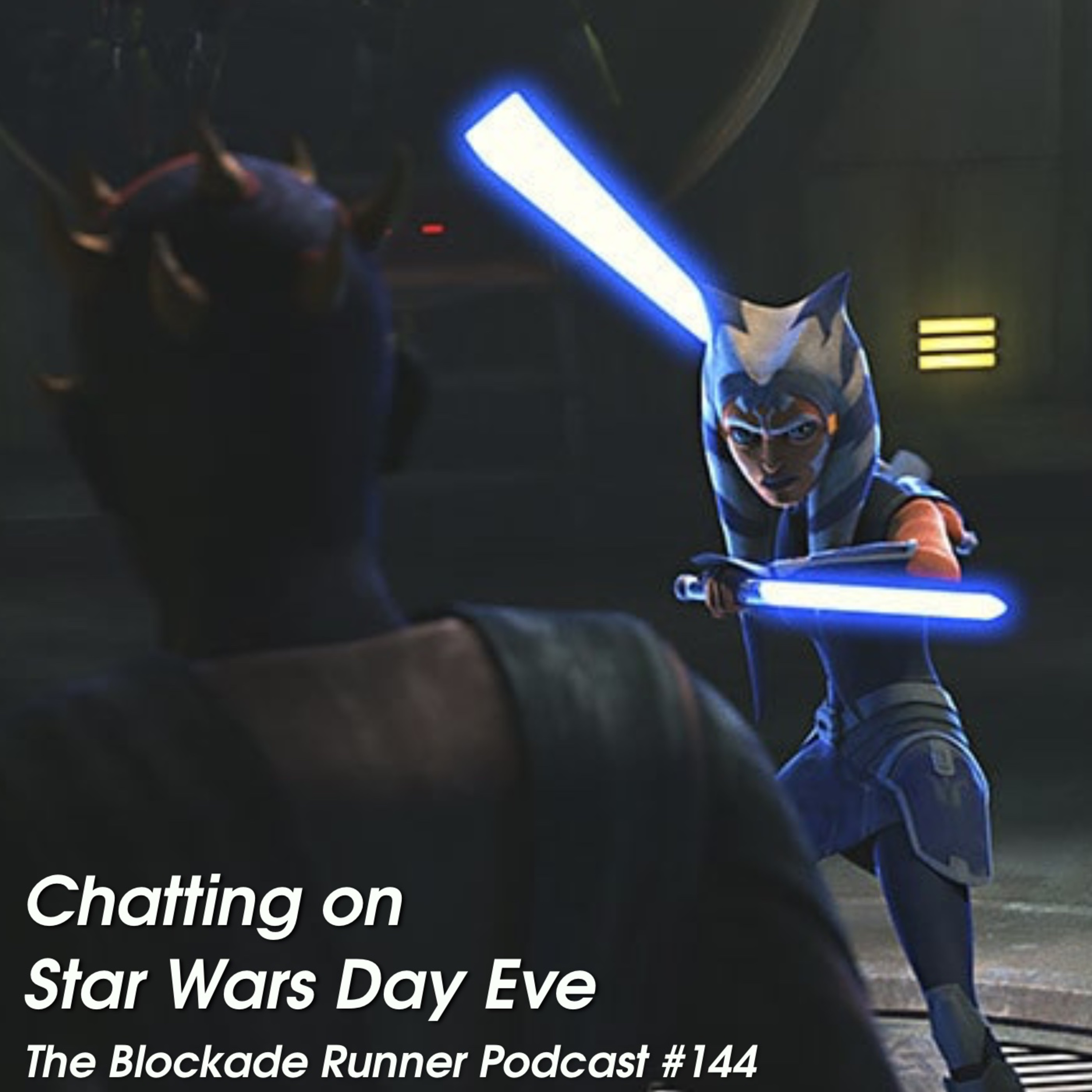 Chatting On Star Wars Day Eve - The Blockade Runner Podcast #144 episode artwork