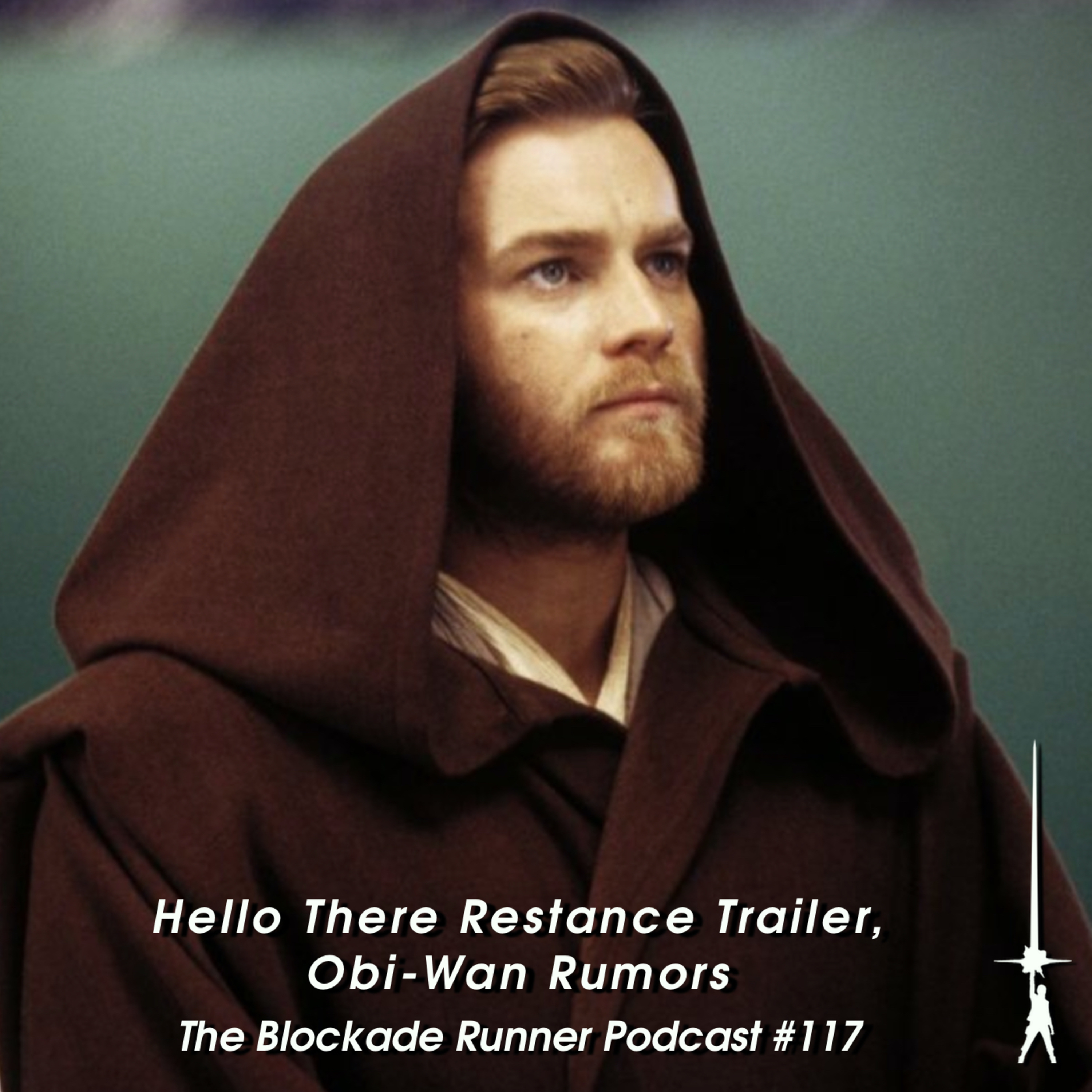 Hello There Resistance Trailer, Obi-Wan Rumors - The Blockade Runner Podcast #117 episode artwork