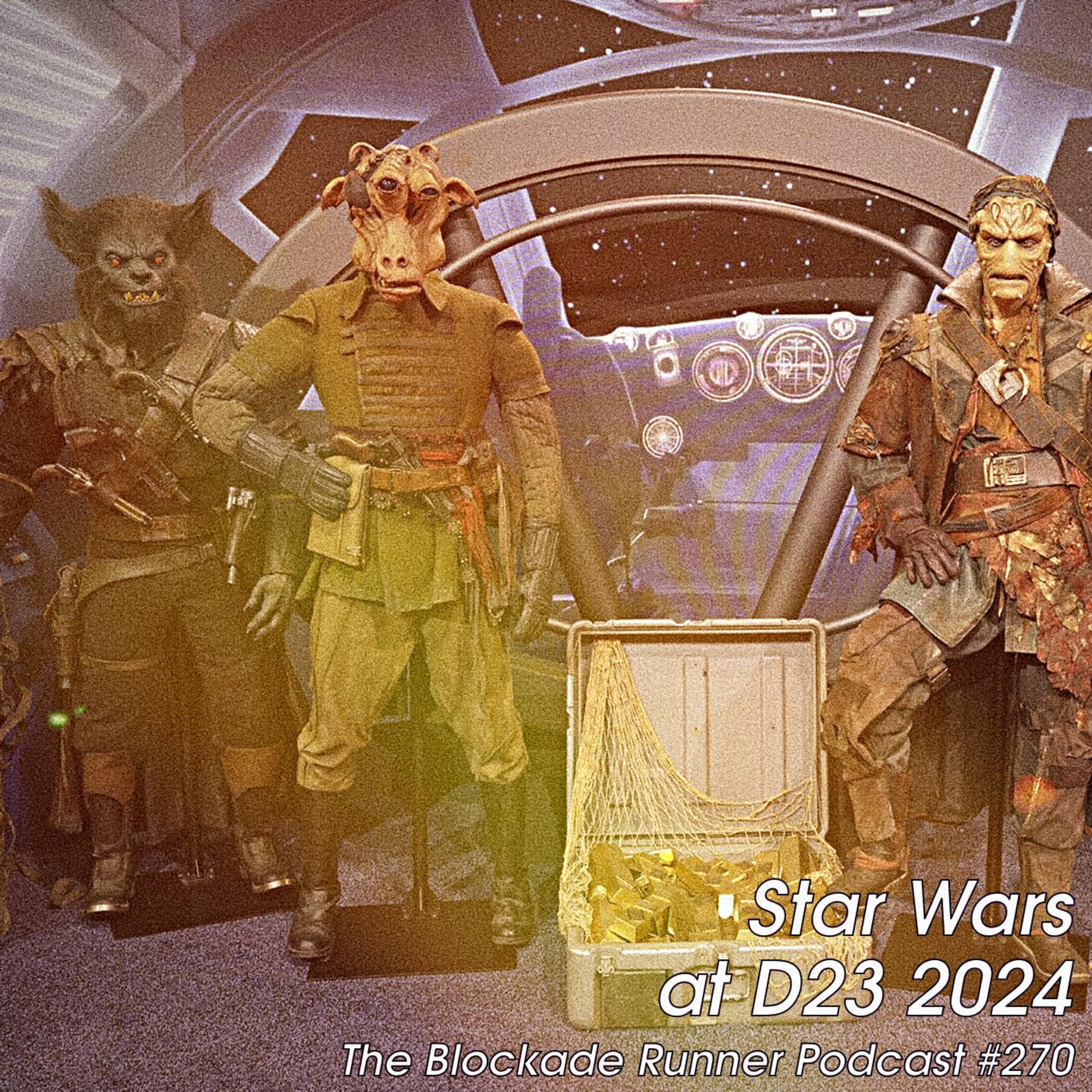 Star Wars at D23 2024 - The Blockade Runner Podcast #270
