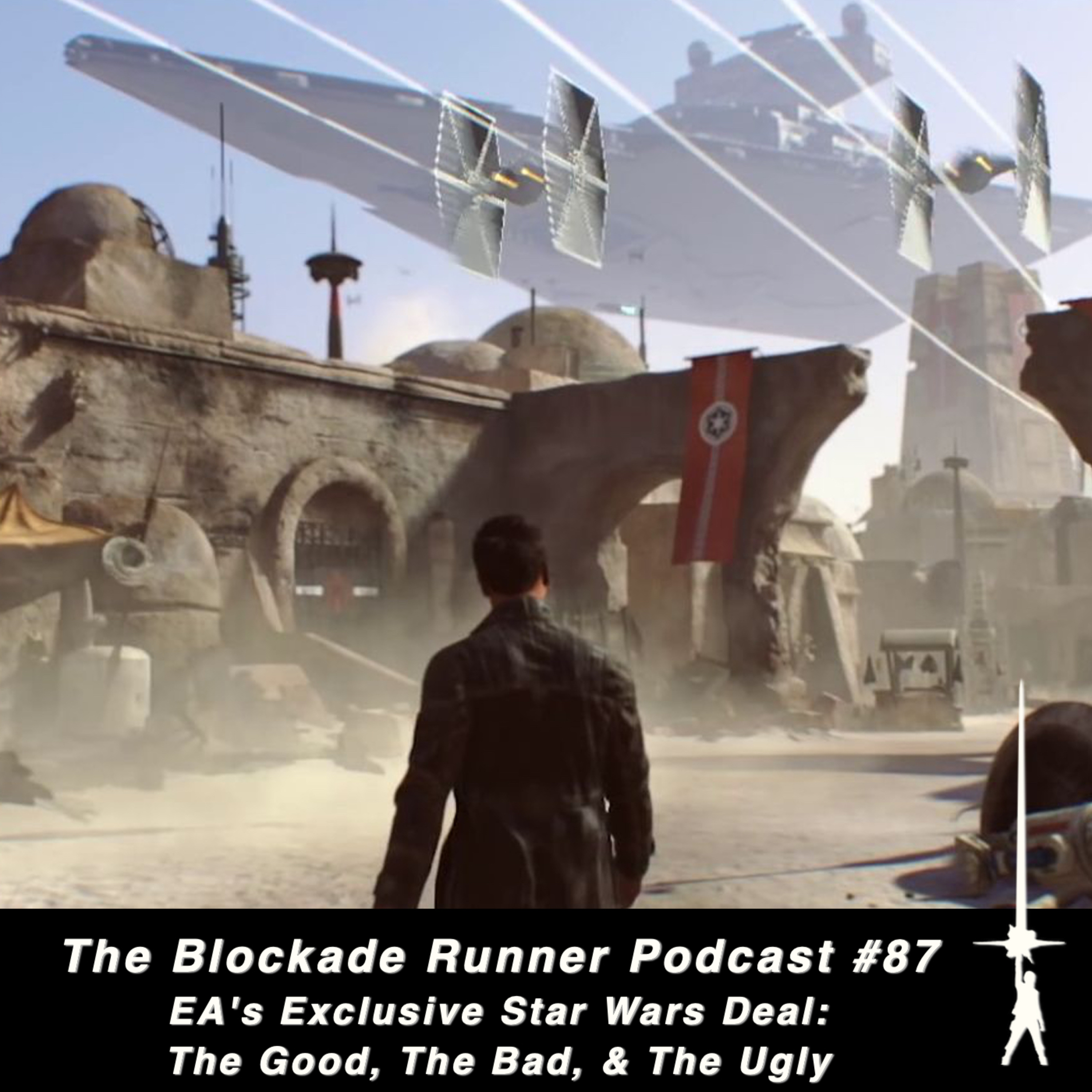 EA's Exclusive Star Wars Deal: The Good, The Bad, & The Ugly- The Blockade Runner Podcast #87 episode artwork