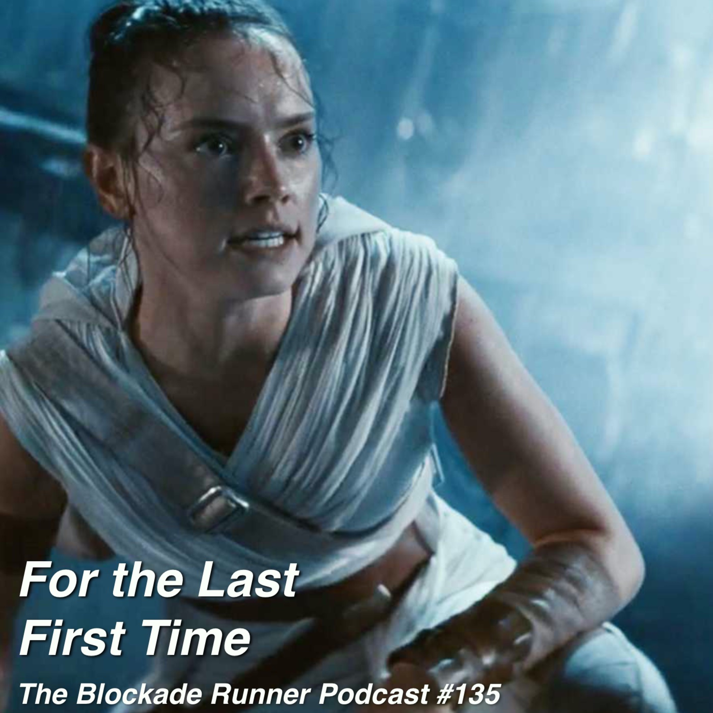For The Last First Time: The Blockade Runner Podcast #135 episode artwork