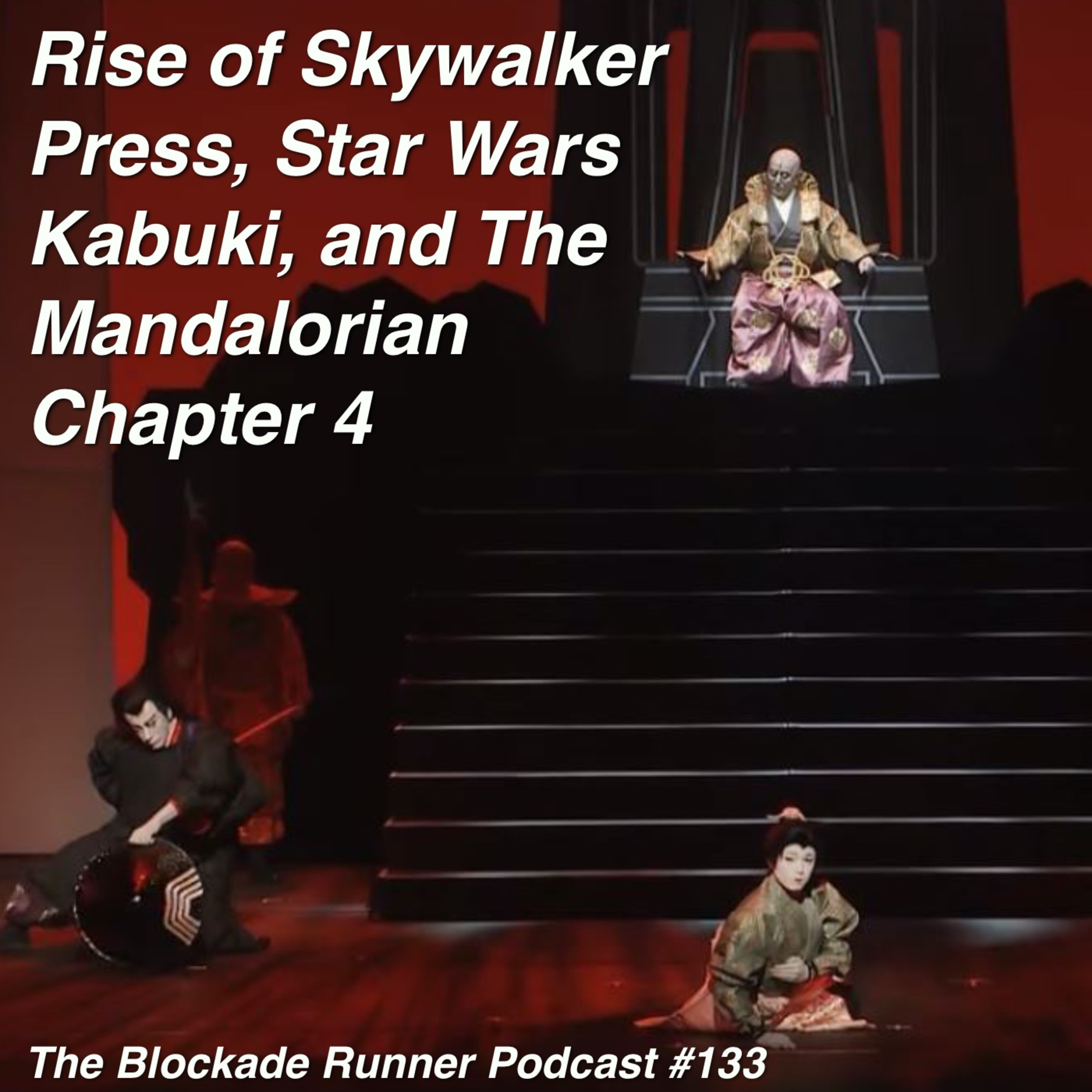 Rise of Skywalker Promos, Star Wars Kabuki, and The Mandalorian Chapter 4 - The Blockade Runner Podcast #133 episode artwork