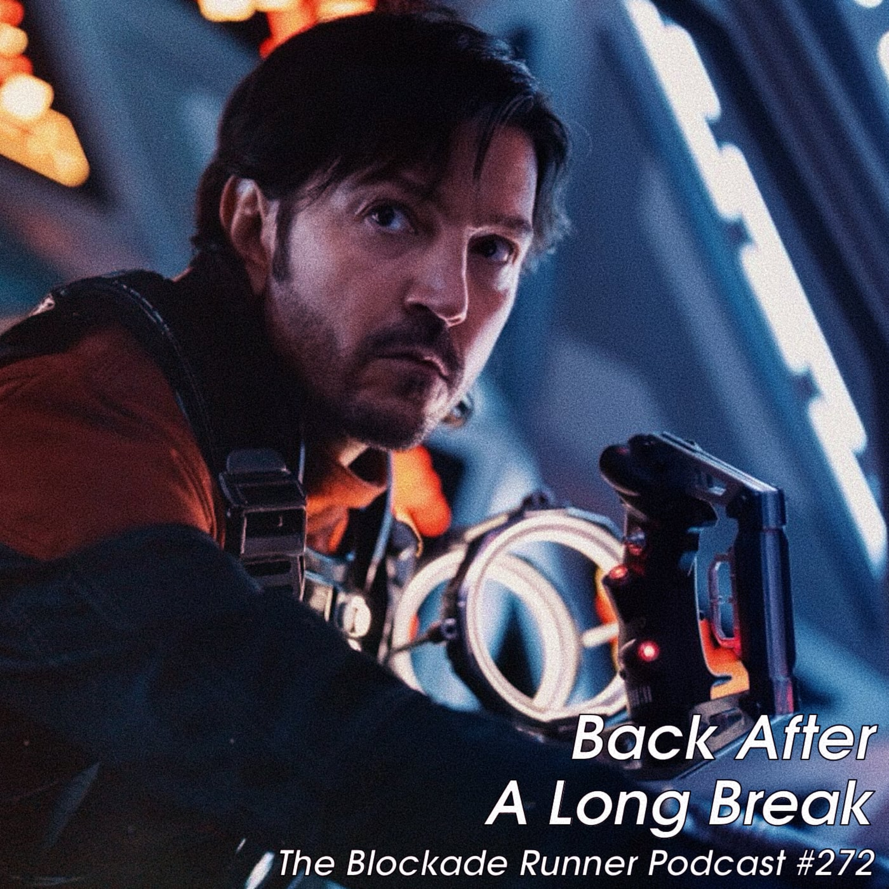 Back After A Long Break - The Blockade Runner Podcast 272