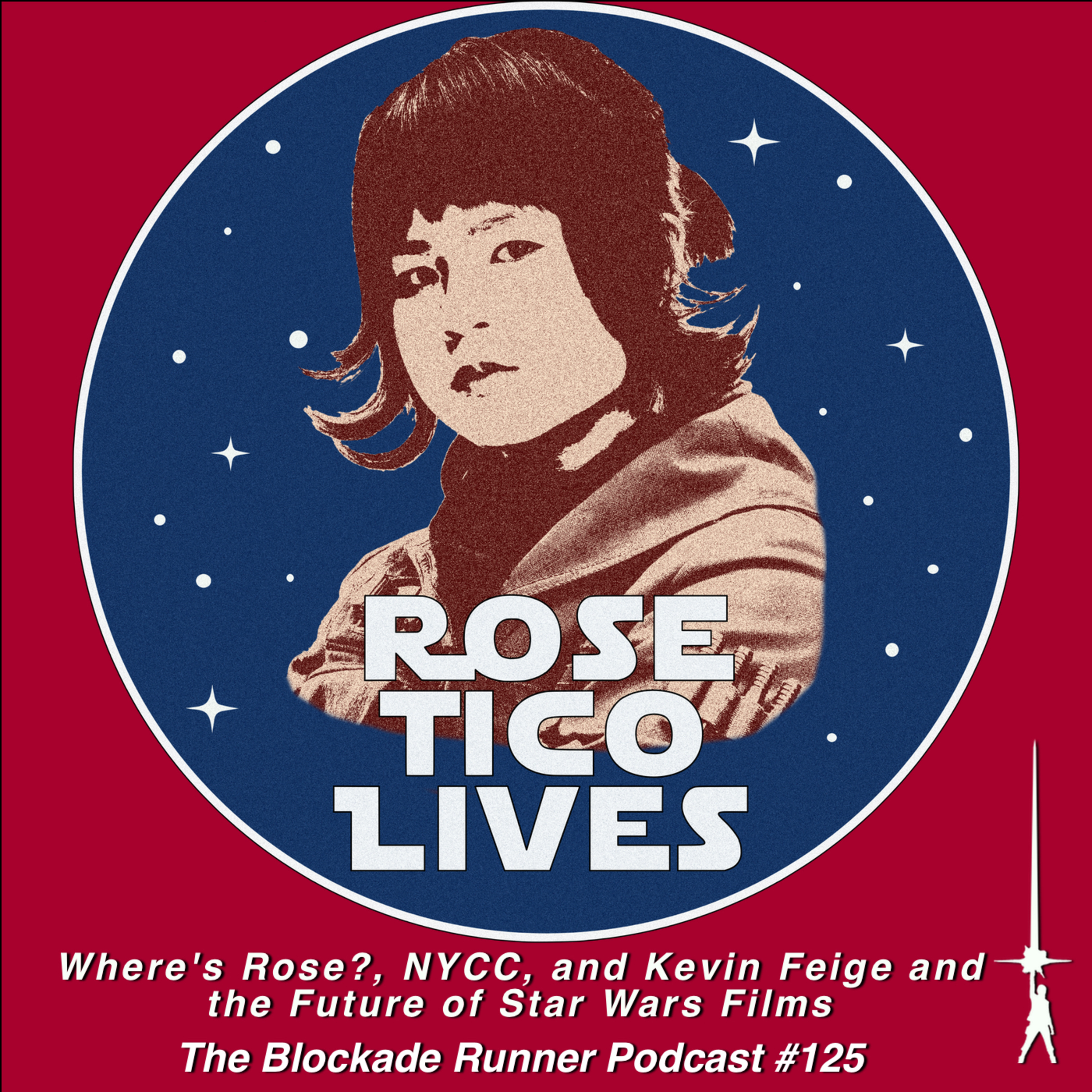 Where's Rose?, NYCC, and Kevin Feige and the Future of Star Wars Films - The Blockade Runner Podcast #125 episode artwork
