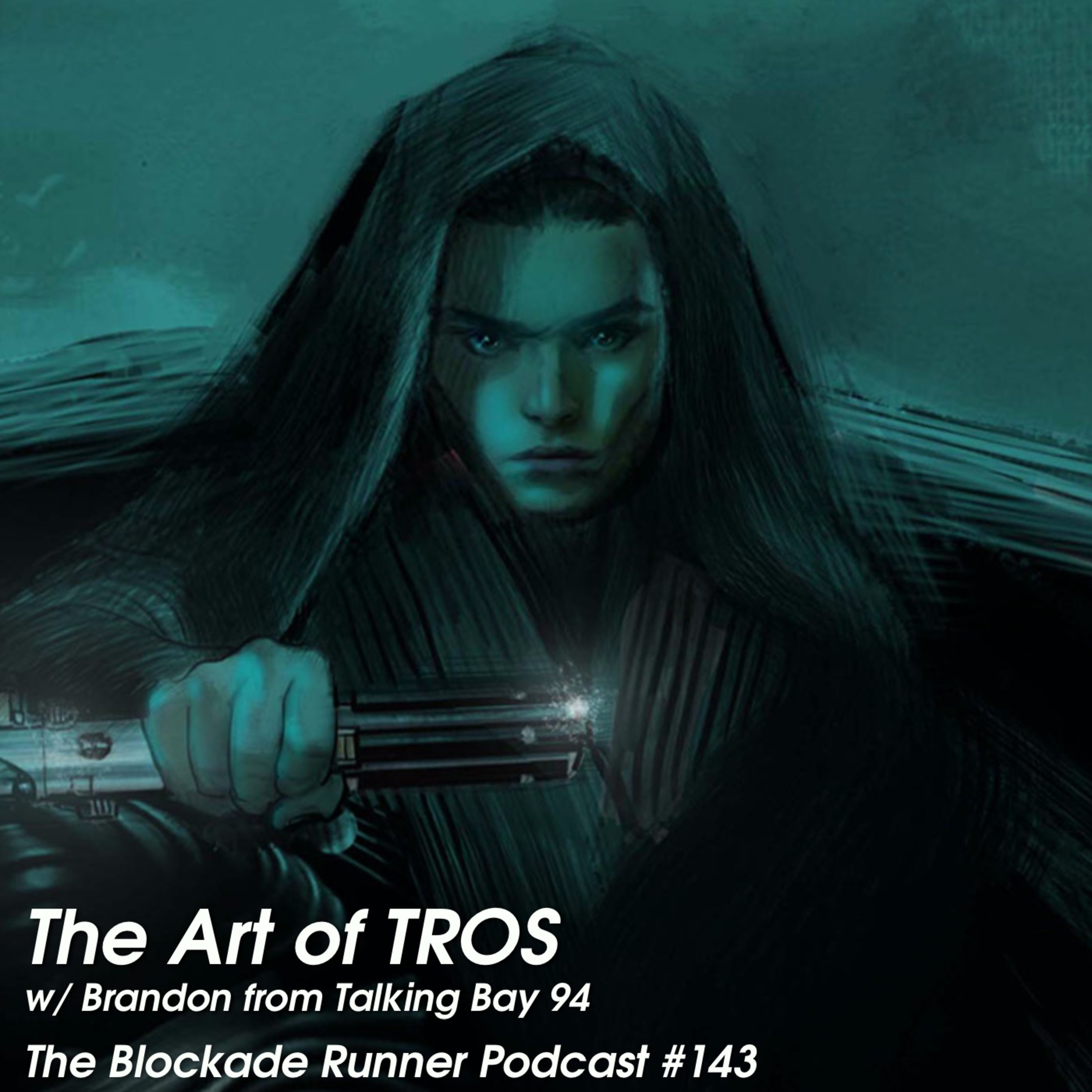The Art of TROS w/ Brandon from Talking Bay 94 - The Blockade Runner Podcast #143 episode artwork