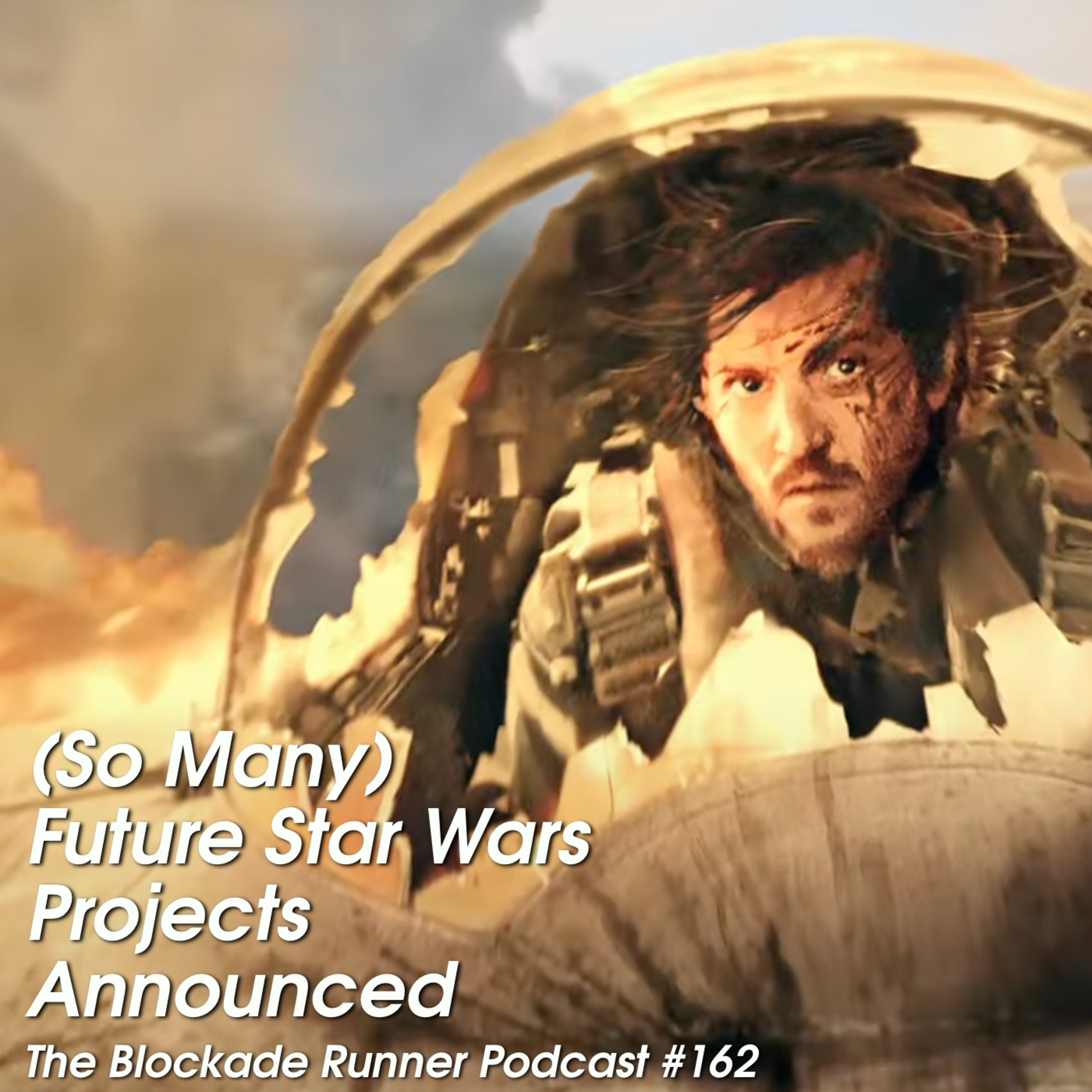 (So Many) Future Star Wars Projects Announced - The Blockade Runner Podcast #162 episode artwork