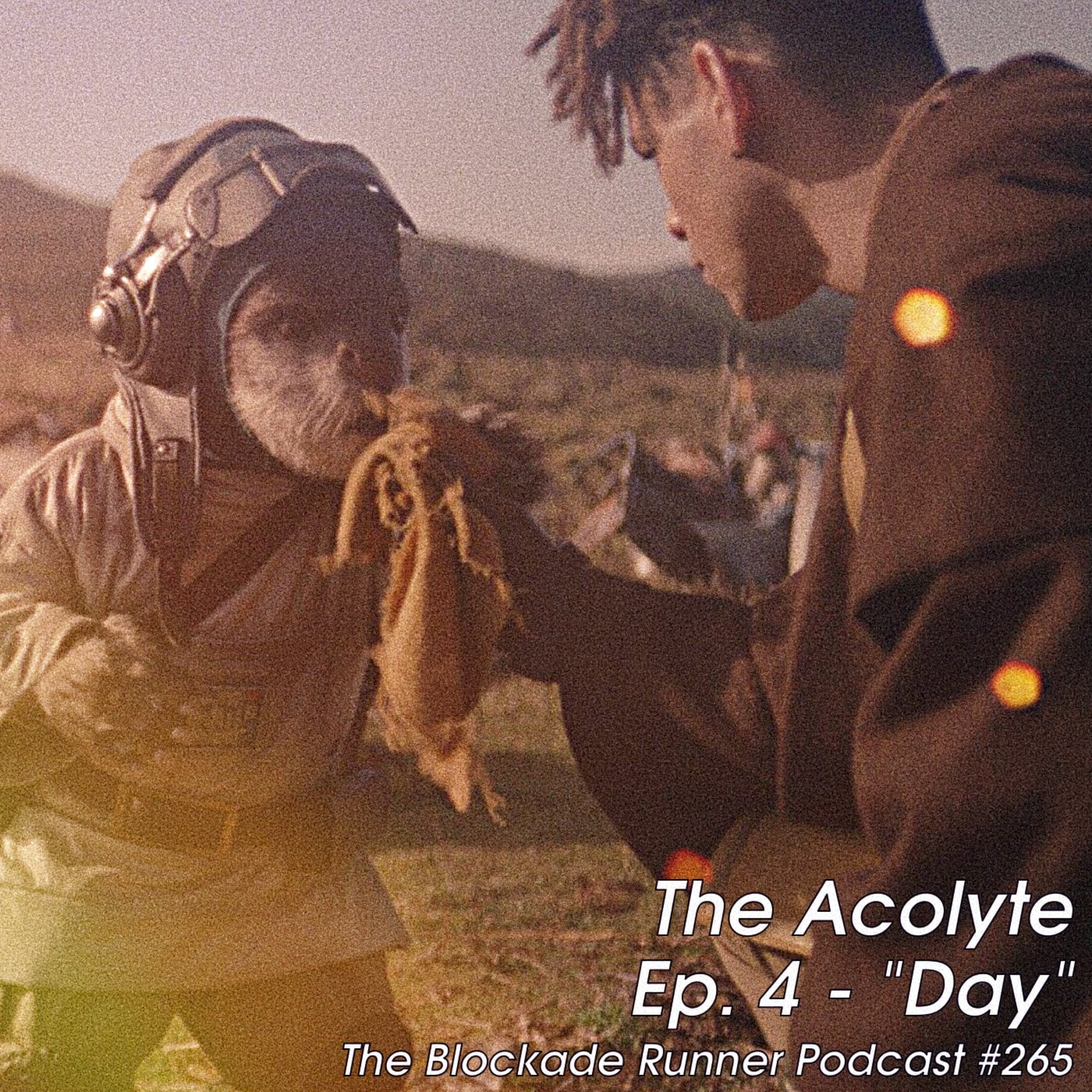 The Acolyte Ep. 4: "Day" - The Blockade Runner Podcast #265