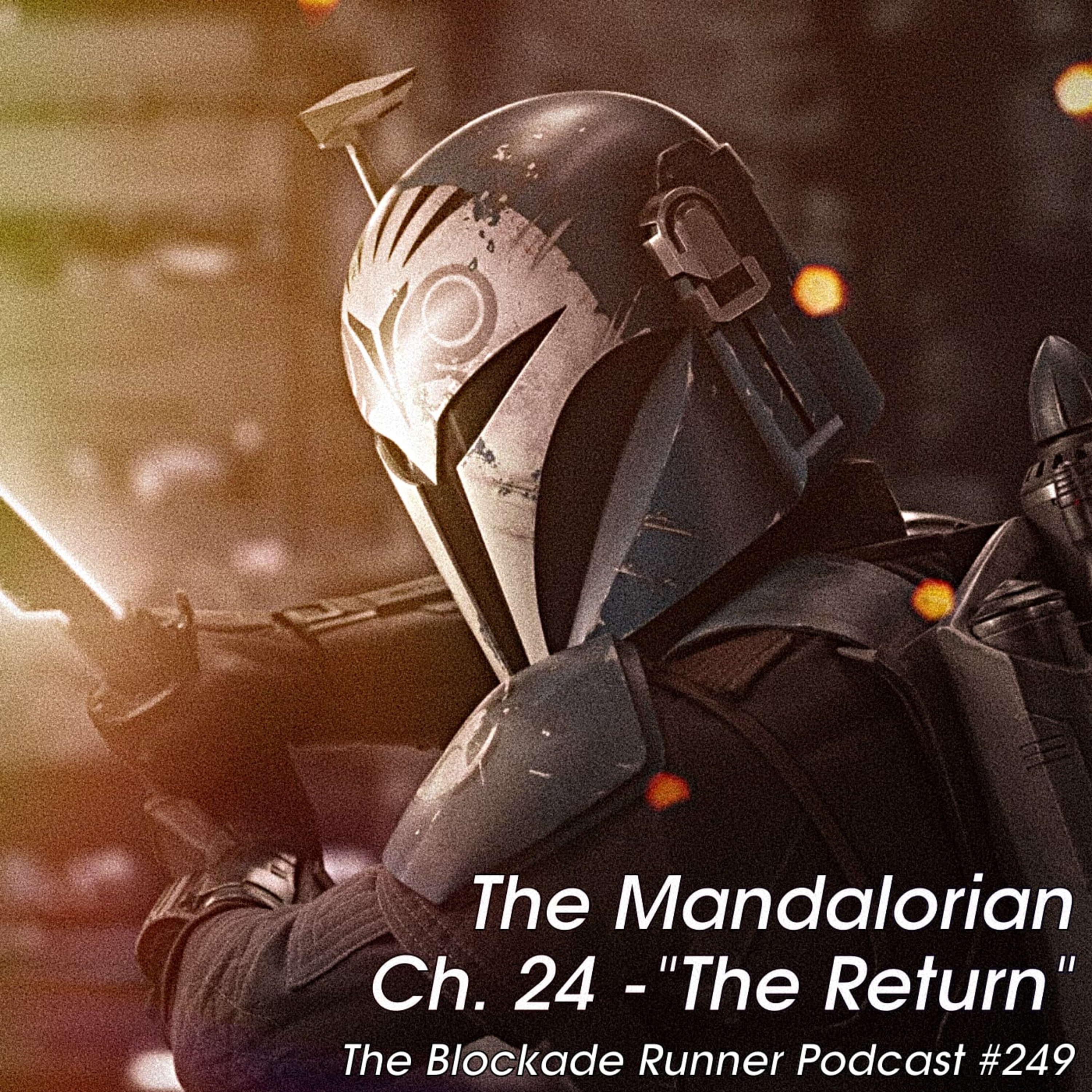 The Mandalorian Ch. 24 "The Return" - The Blockade Runner Podcast #249 episode artwork