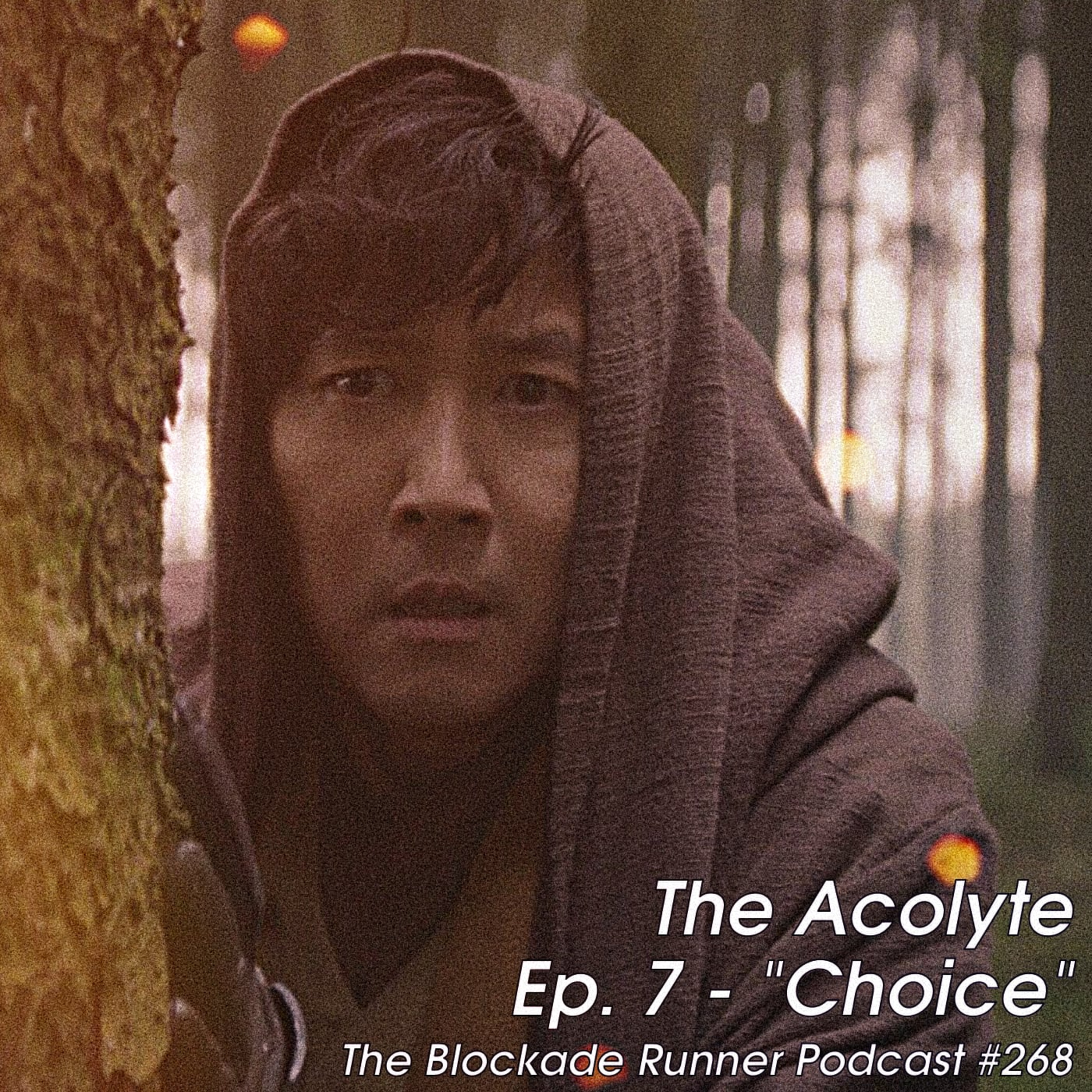The Acolyte Episode 7 - “Choice” - The Blockade Runner Podcast #268