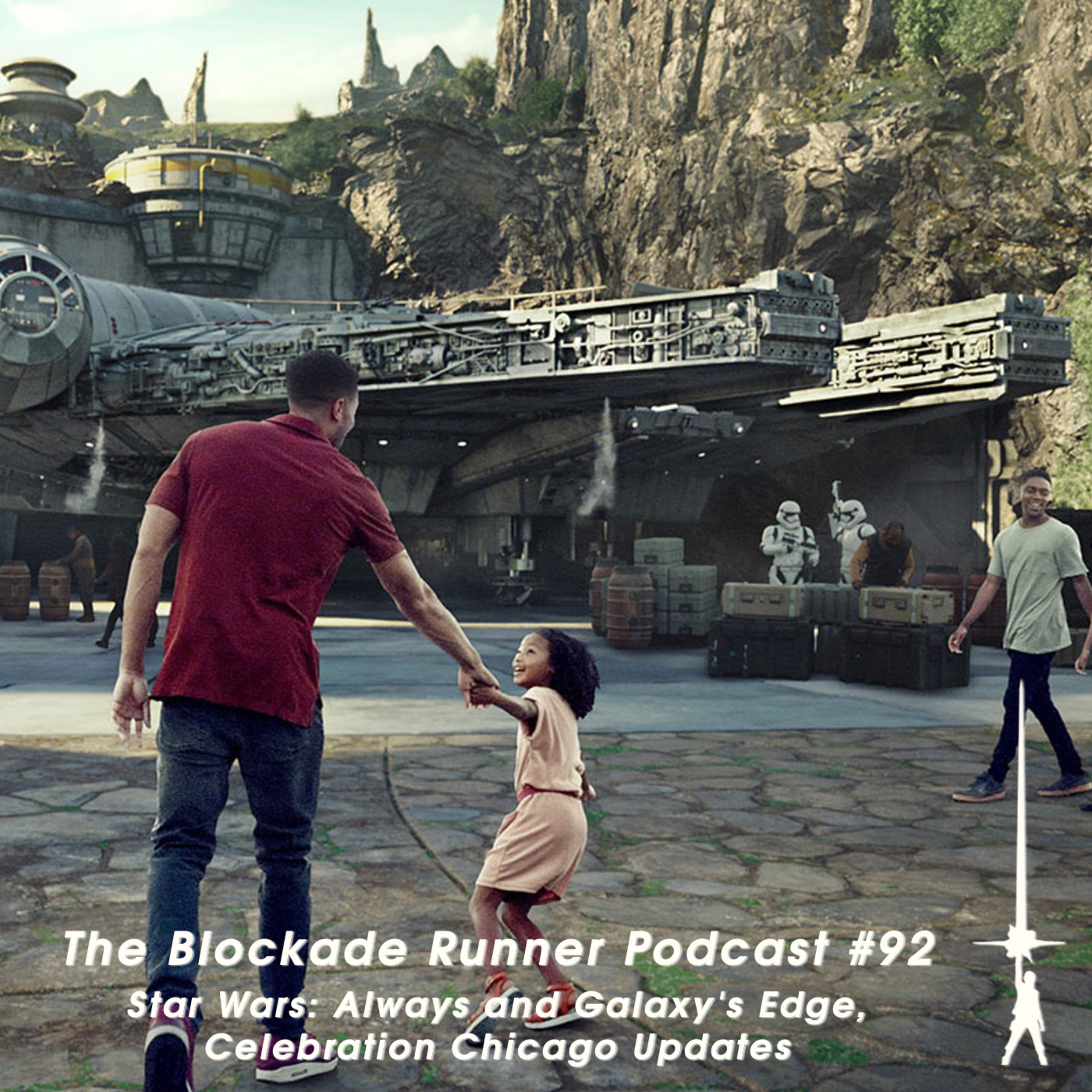 Star Wars: Always and Galaxy's Edge, Celebration Chicago Updates - The Blockade Runner Podcast #92 episode artwork