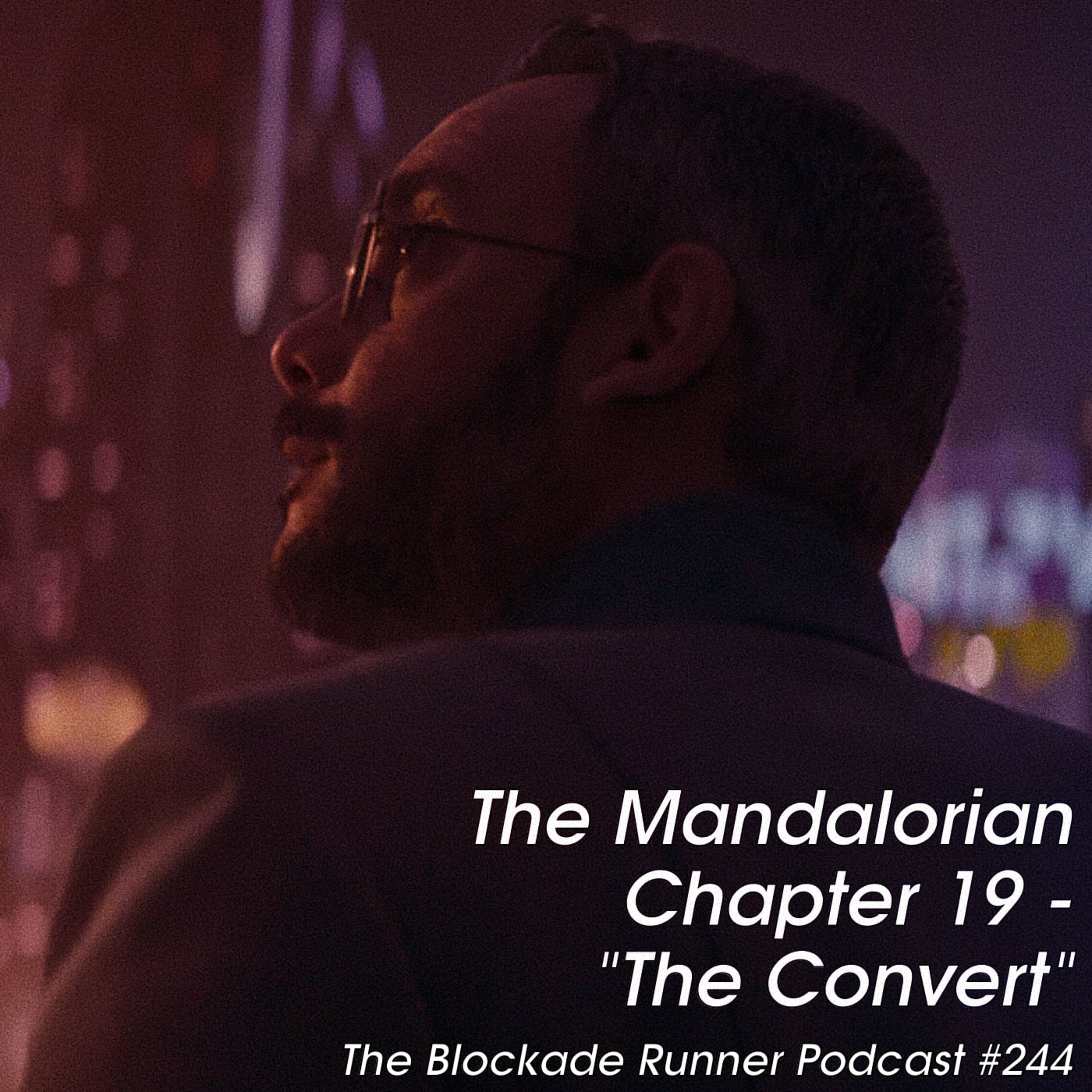The Mandalorian Chapter 19: "The Convert" - The Blockade Runner Podcast #244 episode artwork