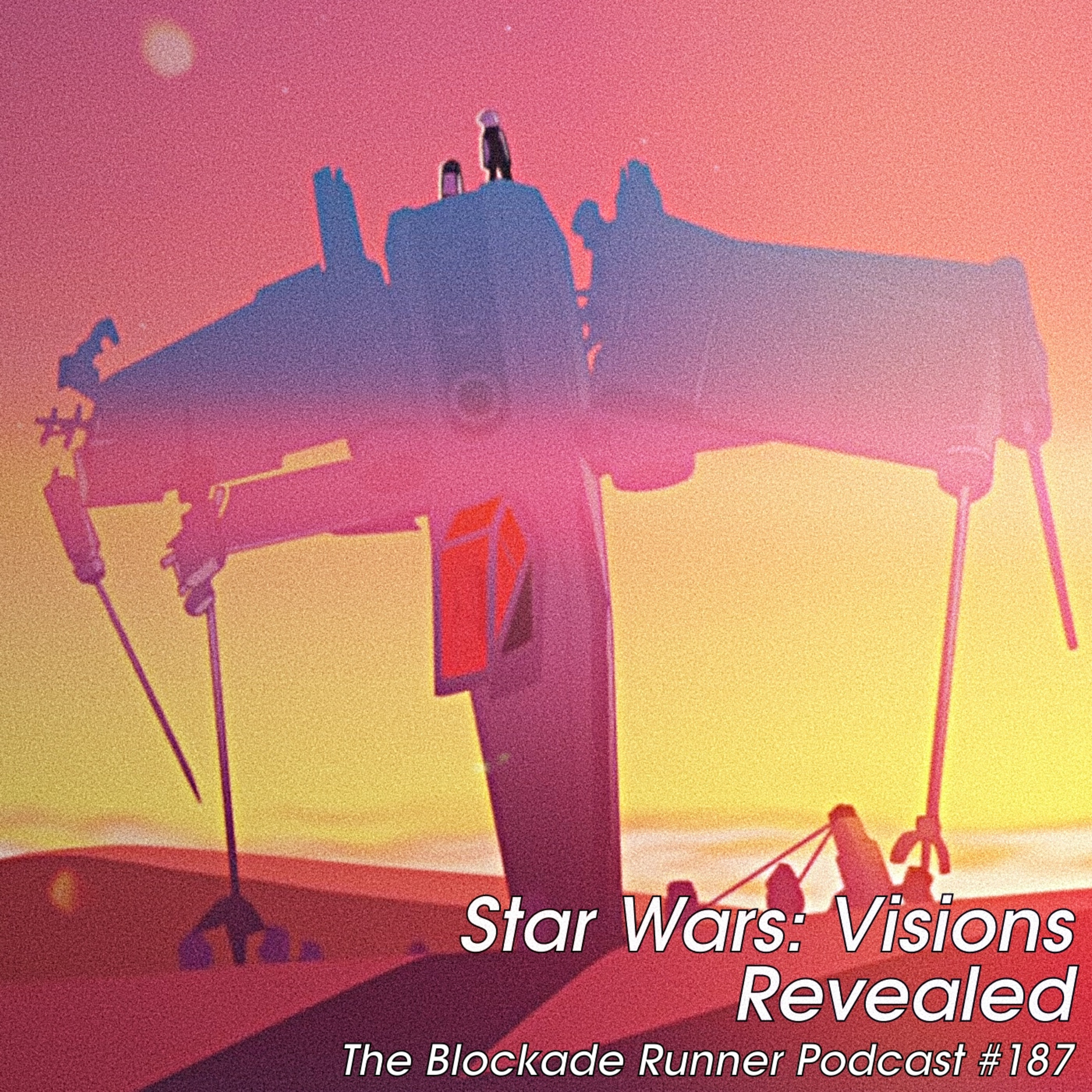 Star Wars: Visions Revealed - The Blockade Runner Podcast #187 episode artwork