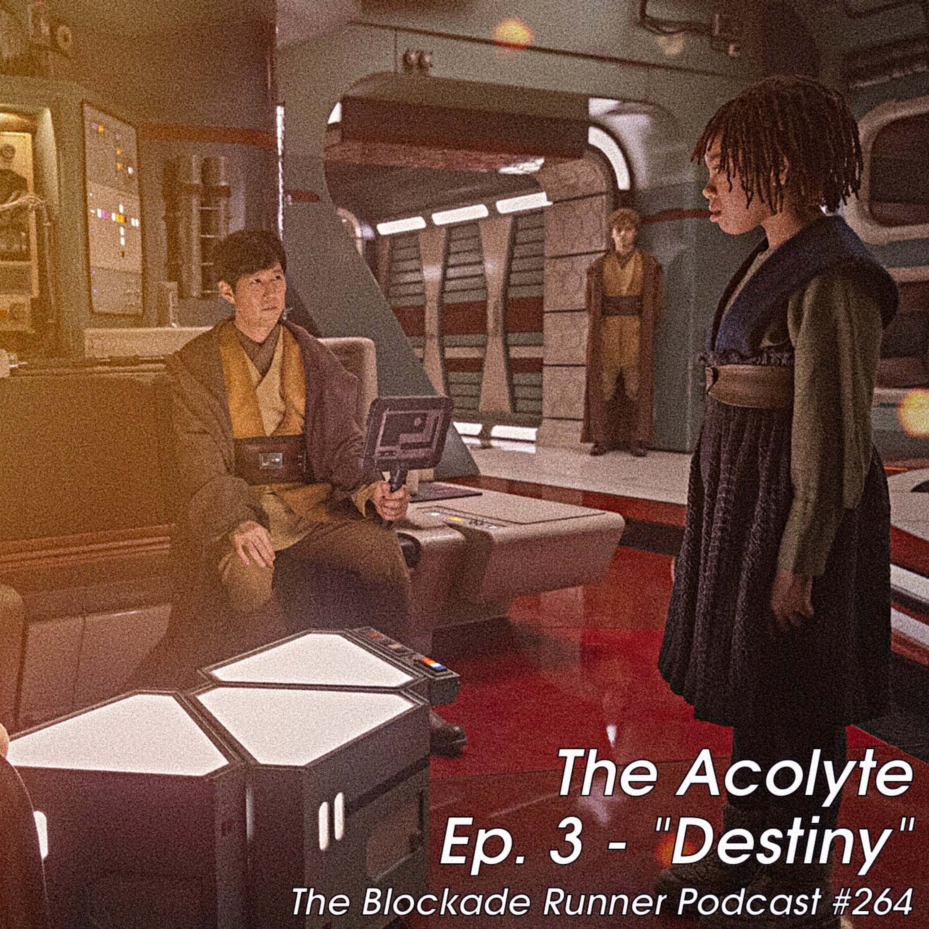 The Acolyte Ep. 3 - "Destiny" - The Blockade Runner Podcast 264