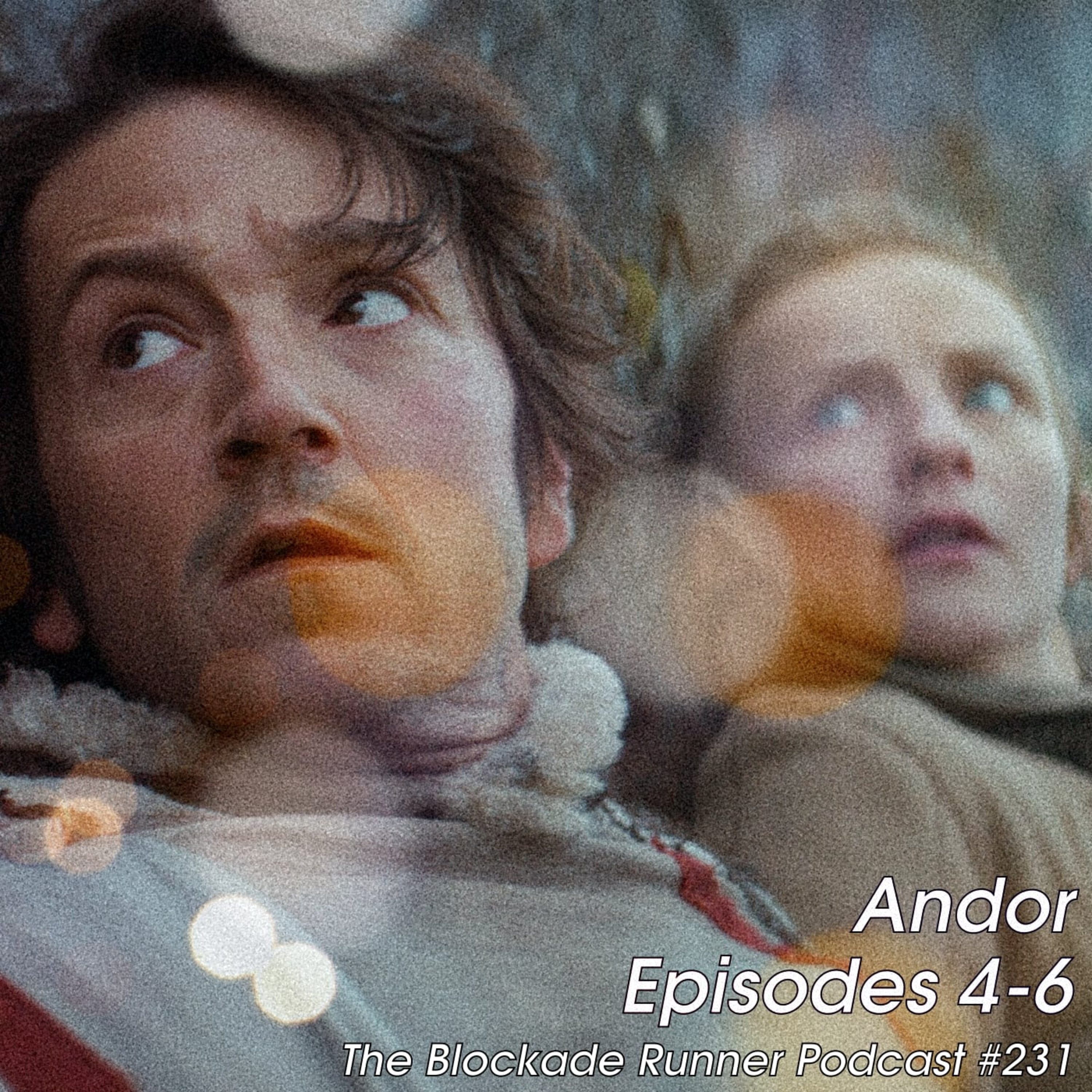 Andor Episodes 4-6 - The Blockade Runner Podcast #231 episode artwork