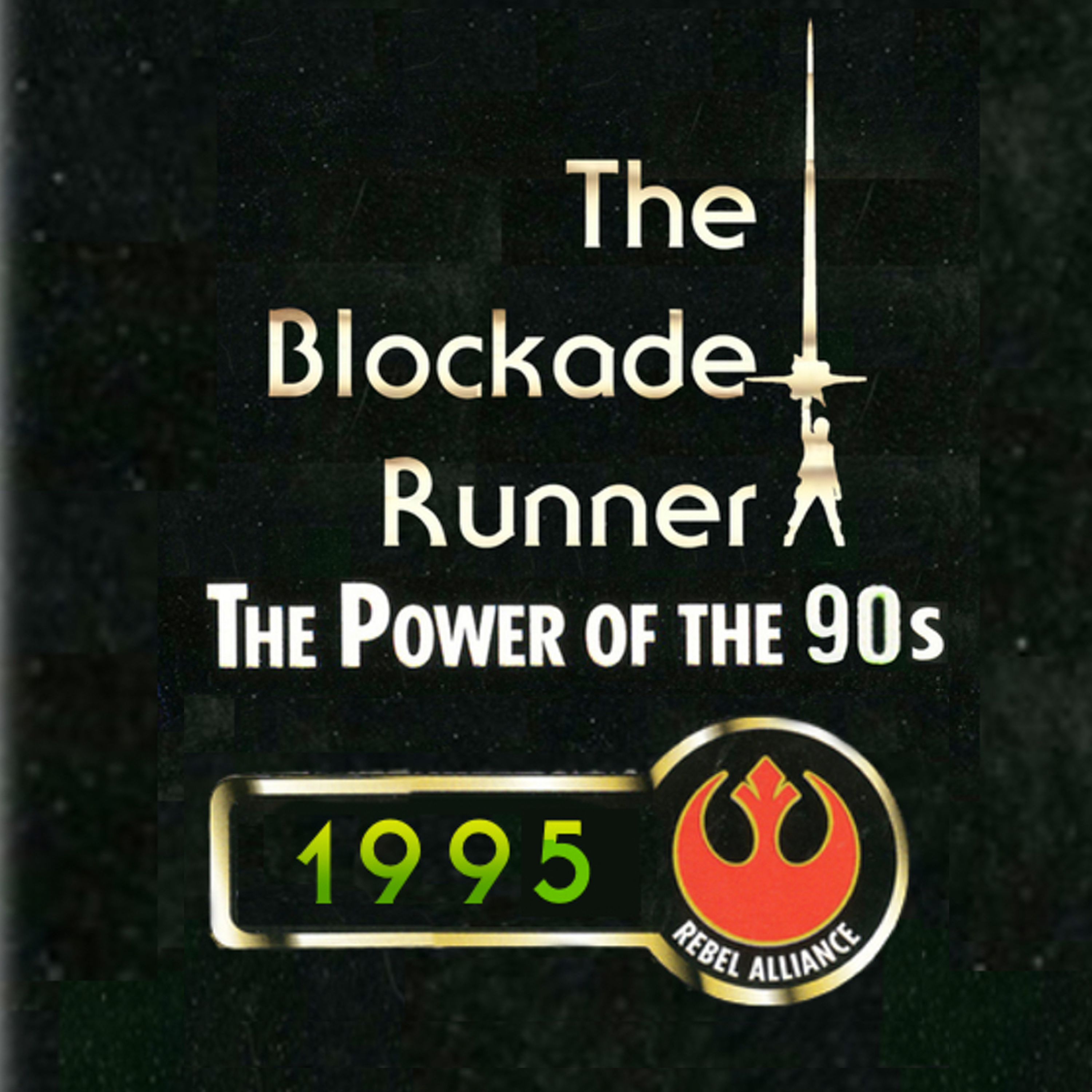 The Power of the 90s: 1995 - The Blockade Runner Podcast #76 episode artwork