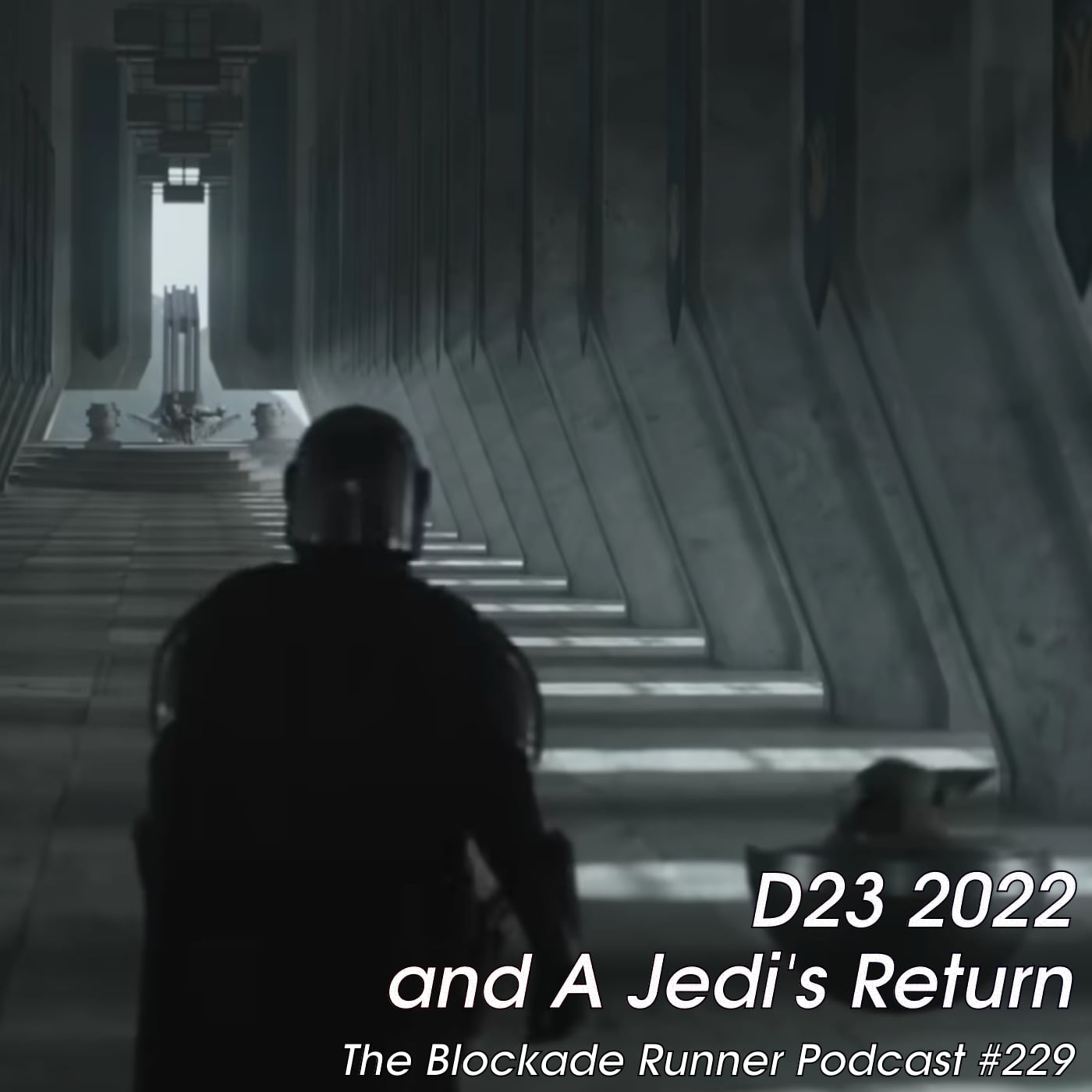 D23 2022 and A Jedi's Return - The Blockade Runner Podcast #229 episode artwork