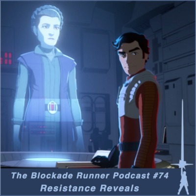 Resistance Reveals - The Blockade Runner Podcast #74 episode artwork