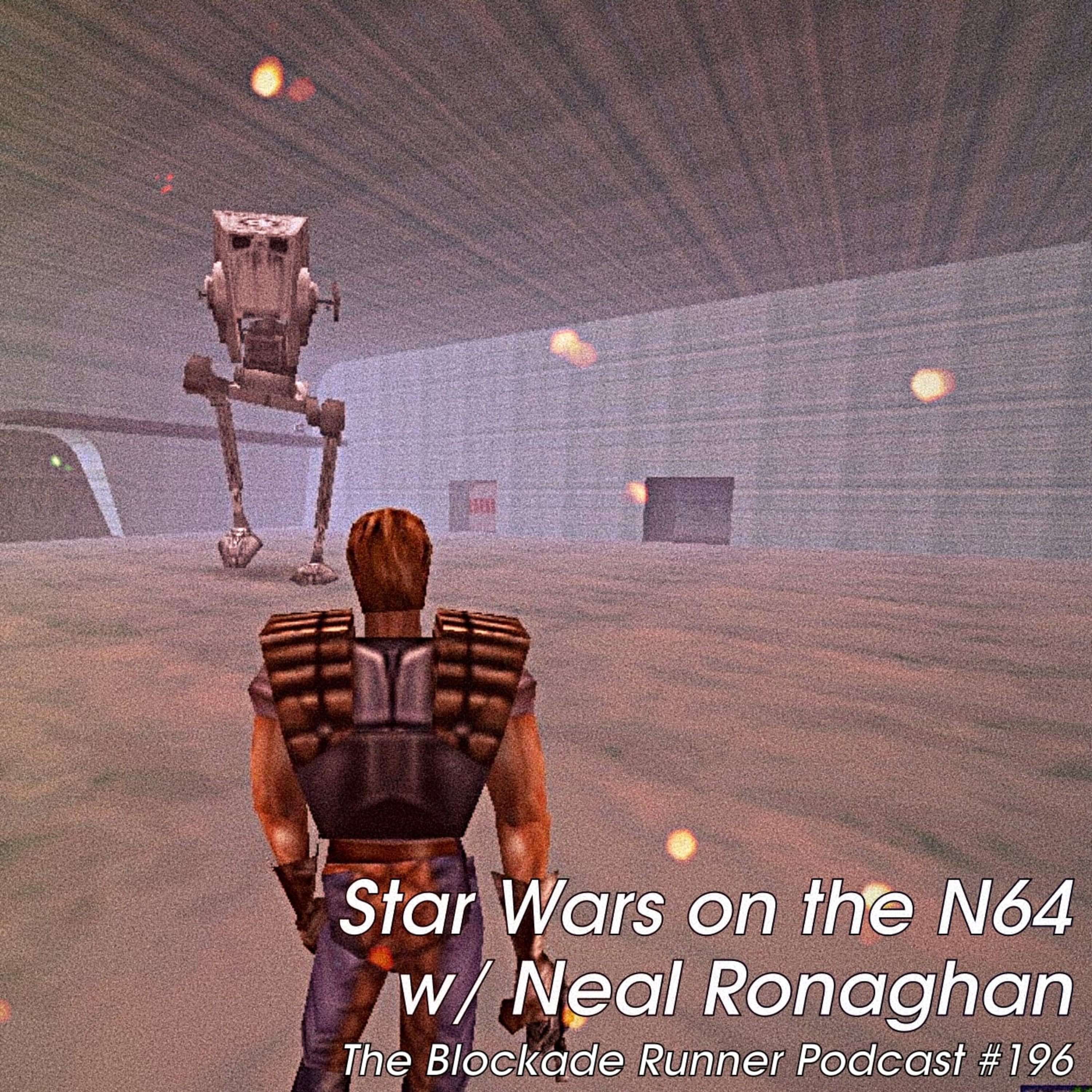 Star Wars on the N64 (Part 1) w/ Neal Ronaghan - The Blockade Runner Podcast #196 episode artwork