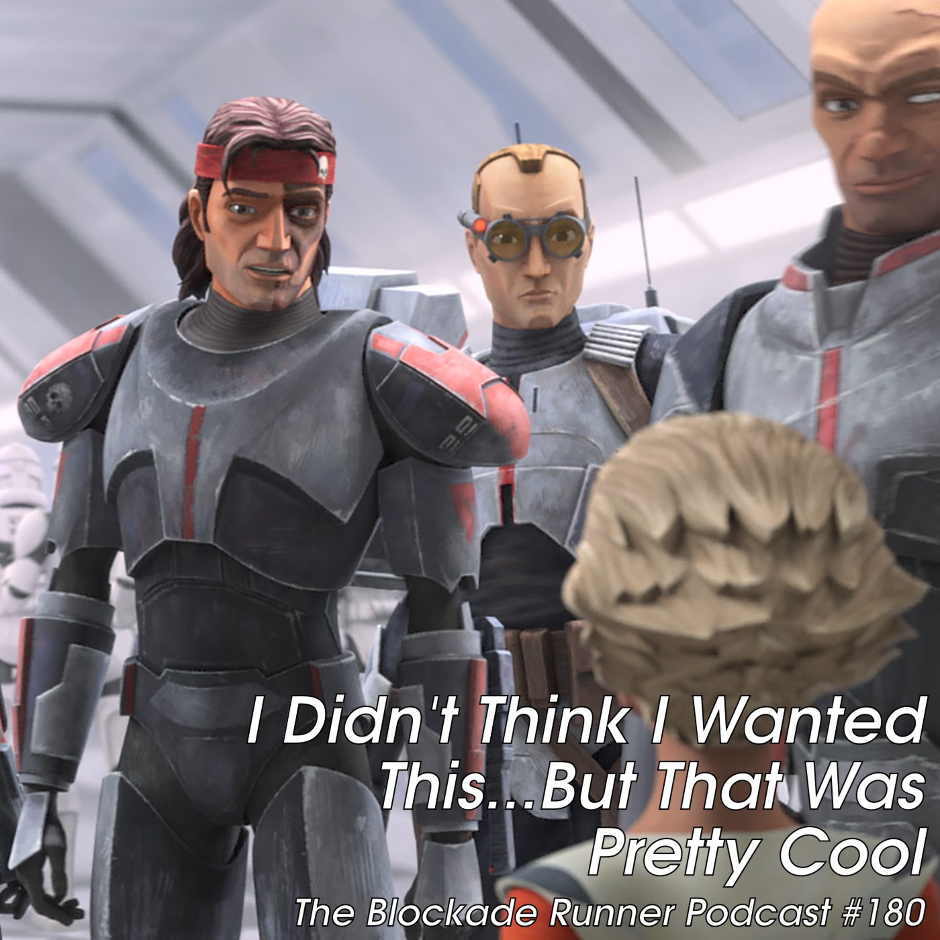 I Didn't Think I Wanted This...But That Was Pretty Cool - The Blockade Runner Podcast #180 episode artwork