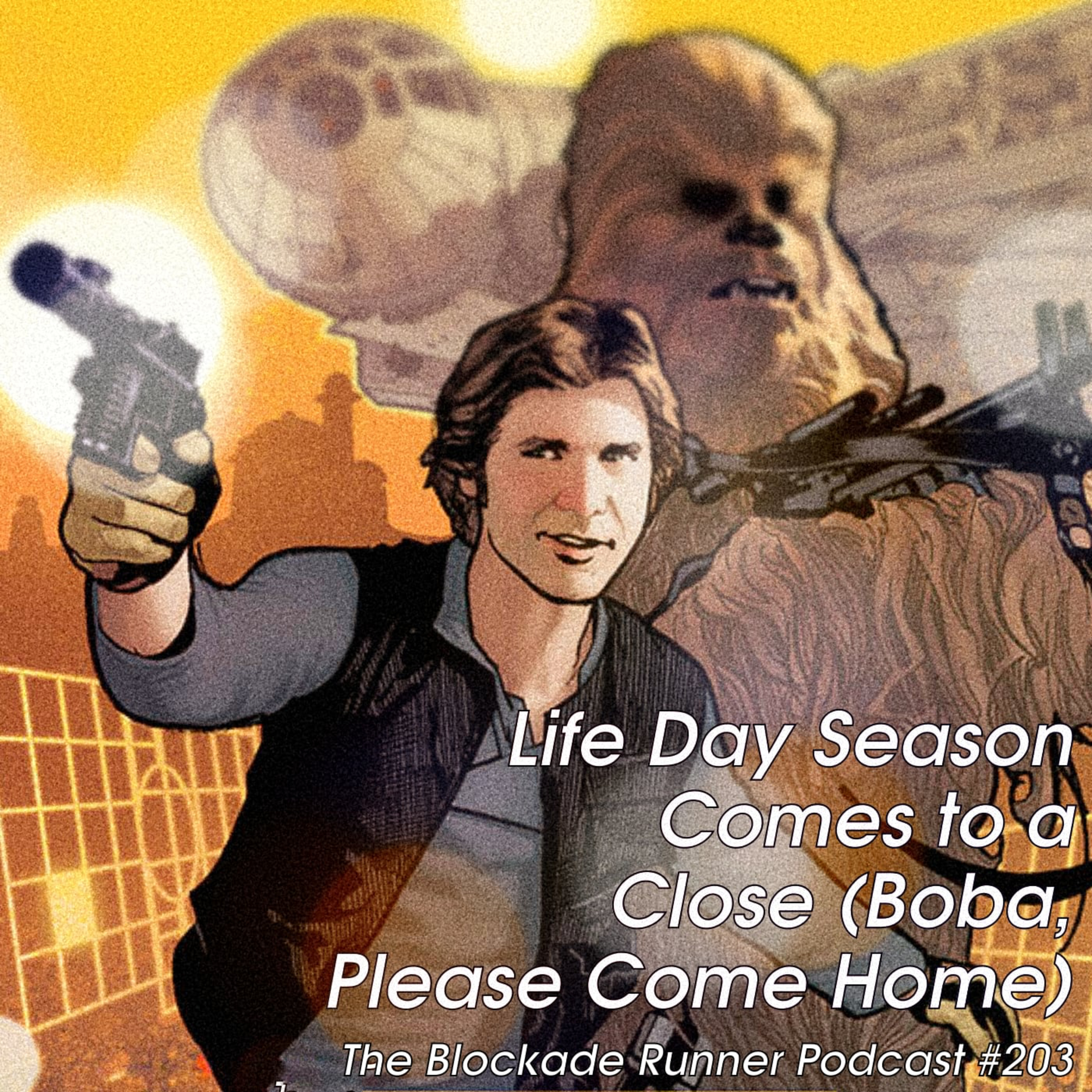 Life Day Season Comes to a Close (Boba, Please Come Home) - The Blockade Runner Podcast #203 episode artwork