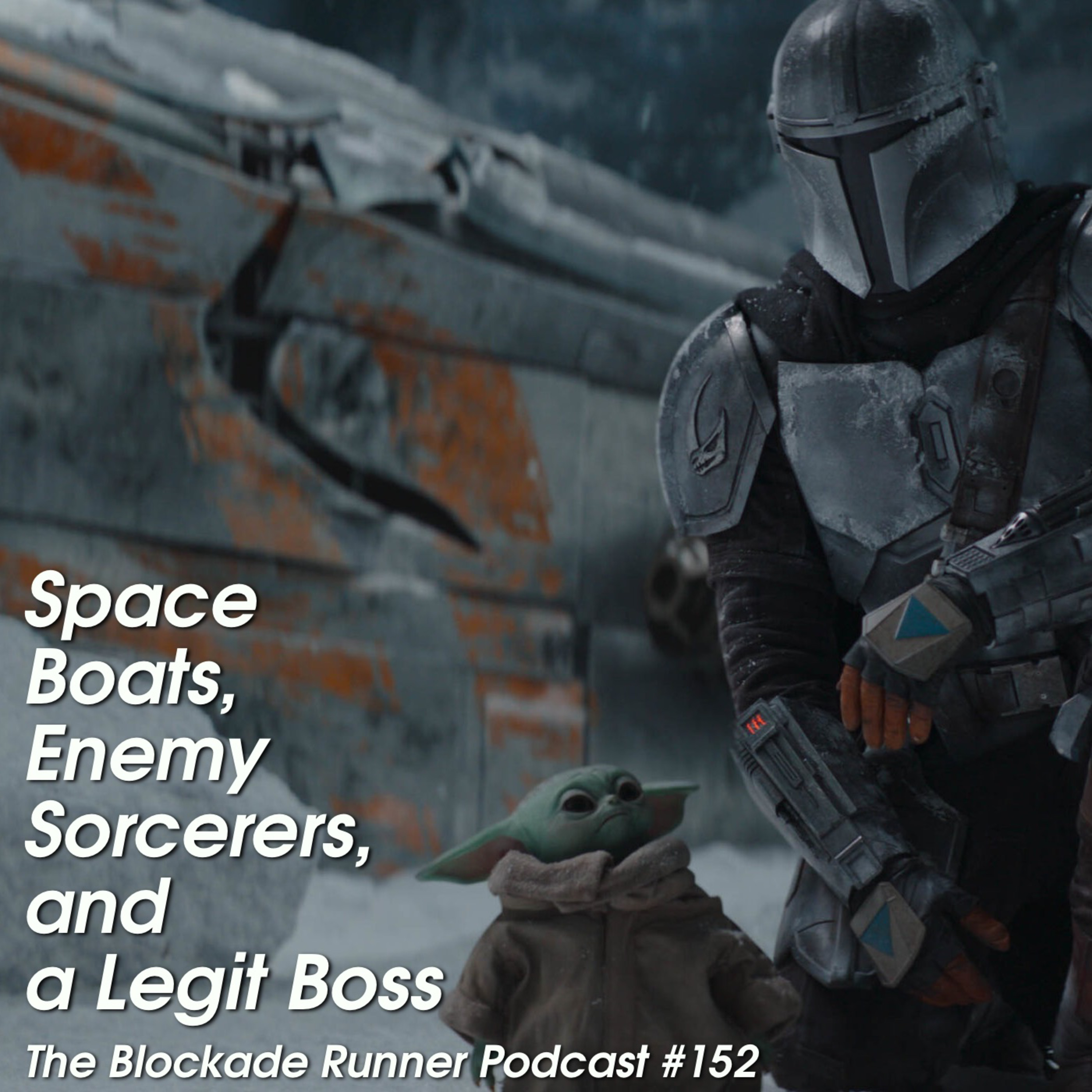 Space Boats, Enemy Sorcerers, and a Legit Boss - The Blockade Runner Podcast #152 episode artwork
