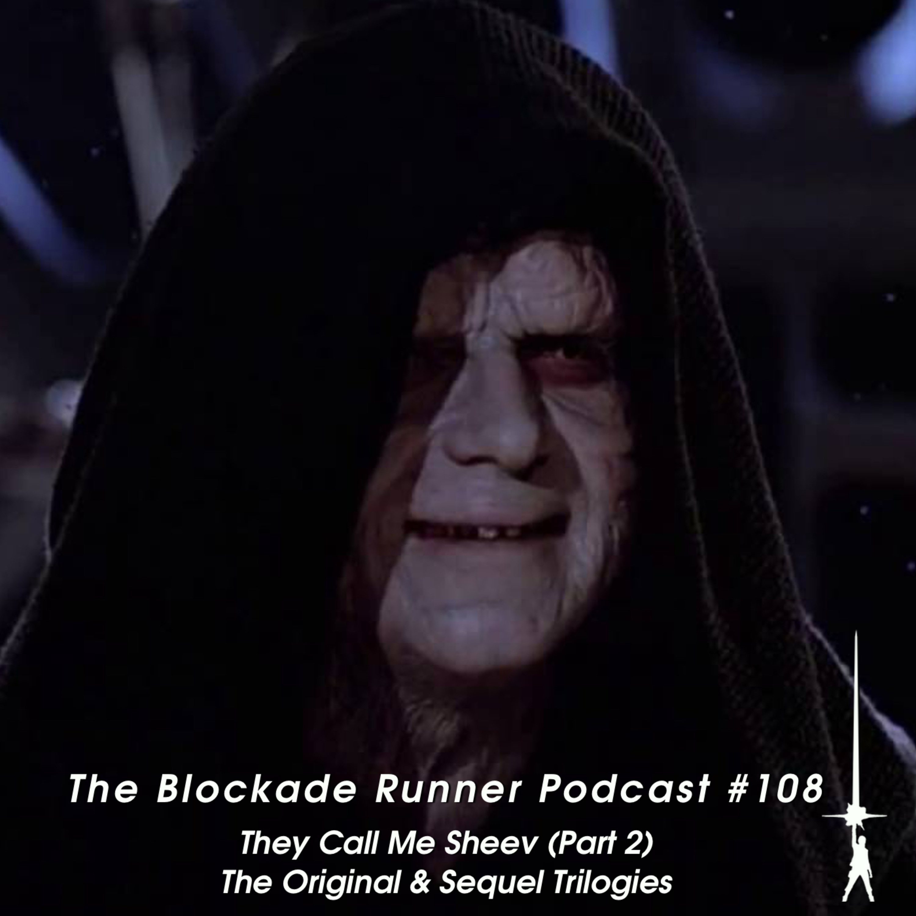 They Call Me Sheev (Part 2) The Original & Sequel Trilogies - The Blockade Runner Podcast #108 episode artwork