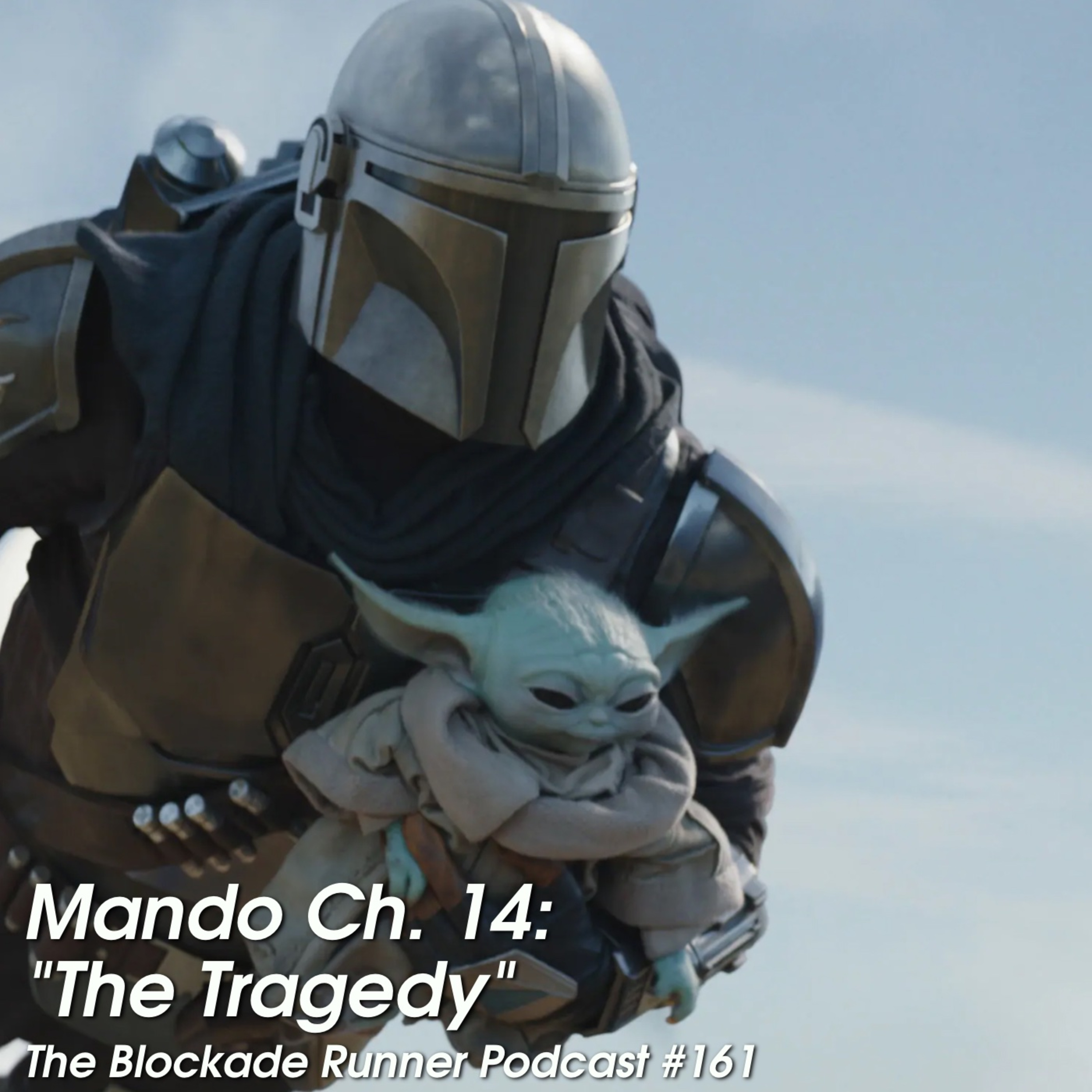 Mando Ch. 14: "The Tragedy" - The Blockade Runner Podcast #161 episode artwork