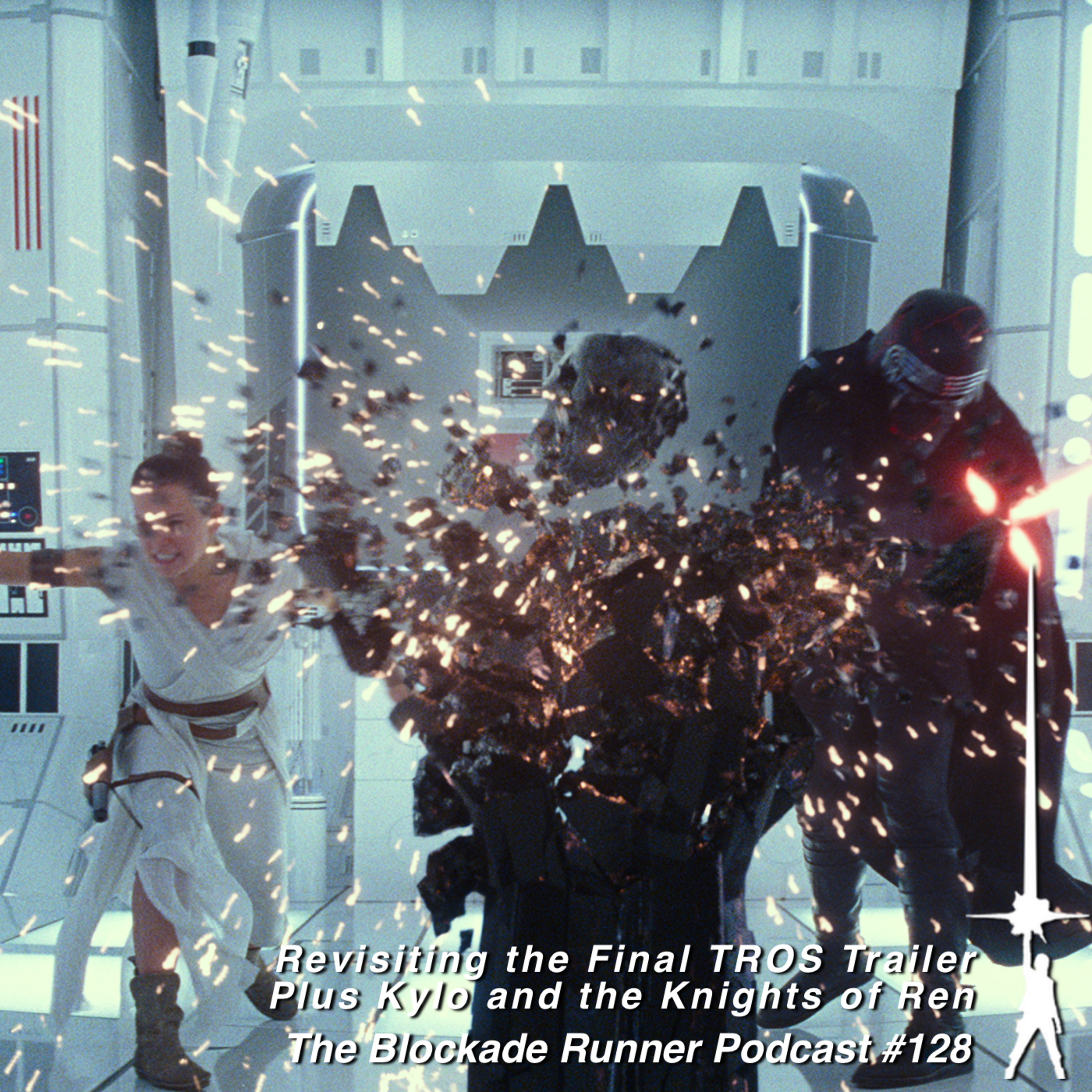 Revisiting the Final TROS Trailer Plus Kylo and the Knights of Ren - The Blockade Runner Podcast #128 episode artwork