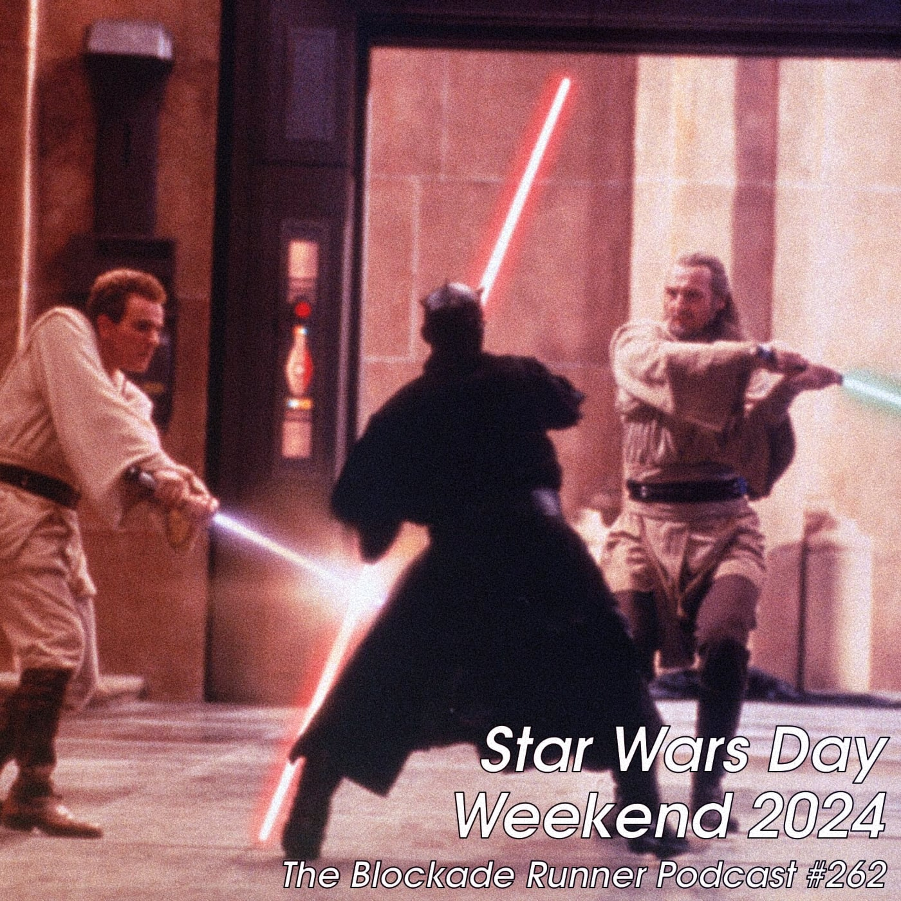 Star Wars Day Weekend 2024 - The Blockade Runner Podcast #262 episode artwork