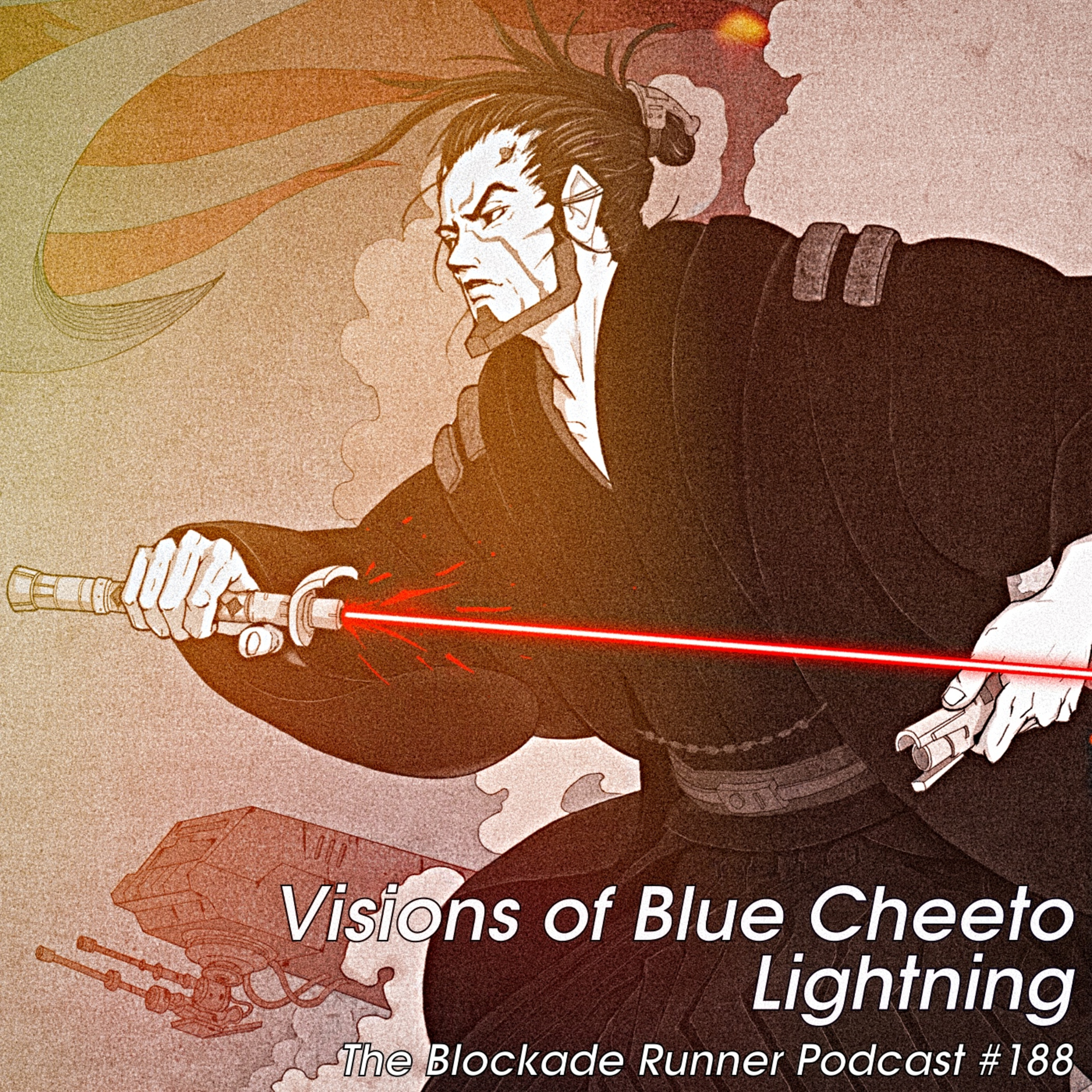 Visions of Blue Cheeto Lightning - The Blockade Runner Podcast #188 episode artwork