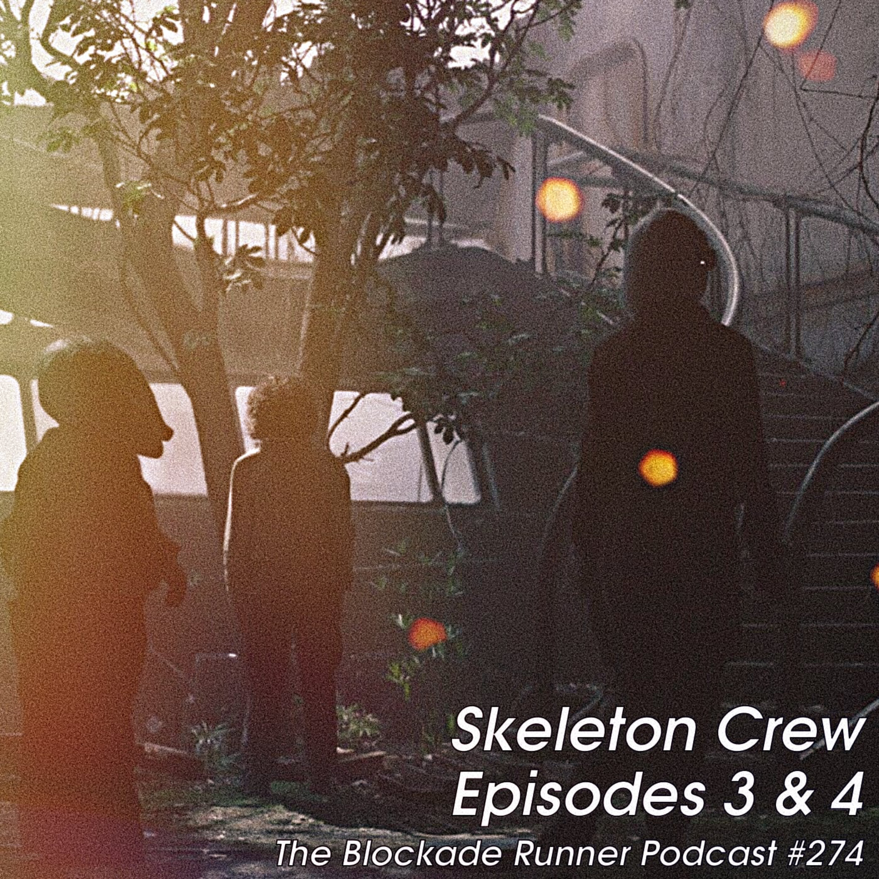 Skeleton Crew Episodes 3 & 4 - The Blockade Runner Podcast 274
