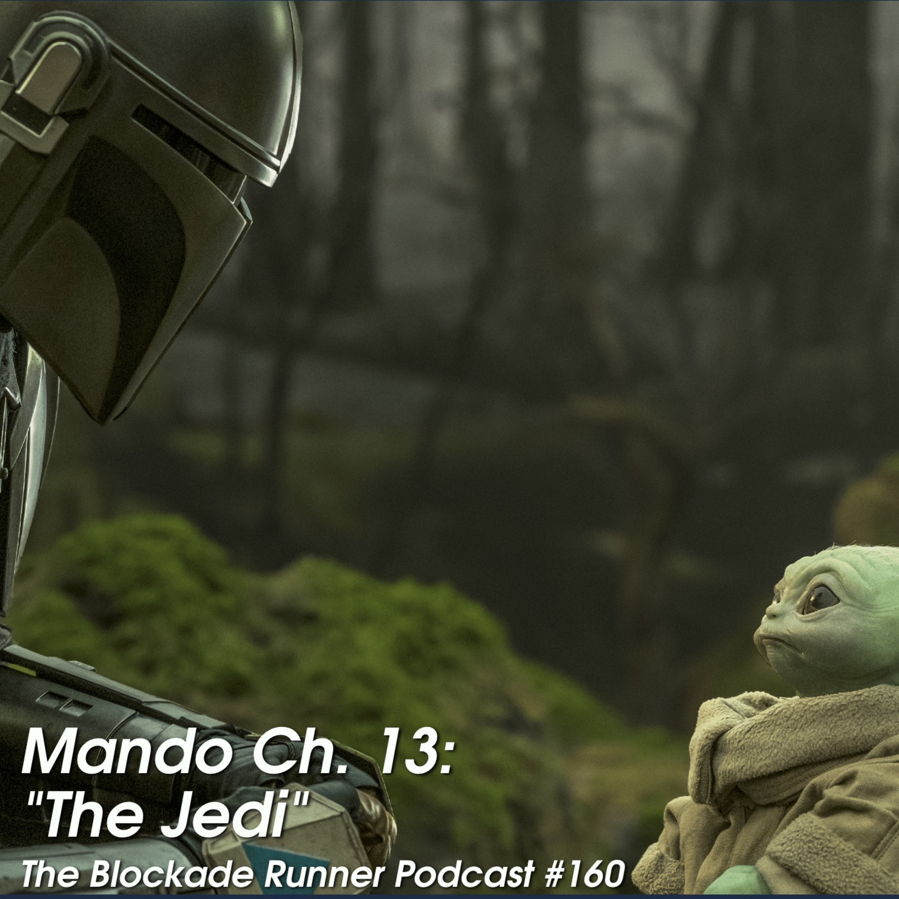 Mando Ch. 13: "The Jedi" - The Blockade Runner Podcast #160 episode artwork