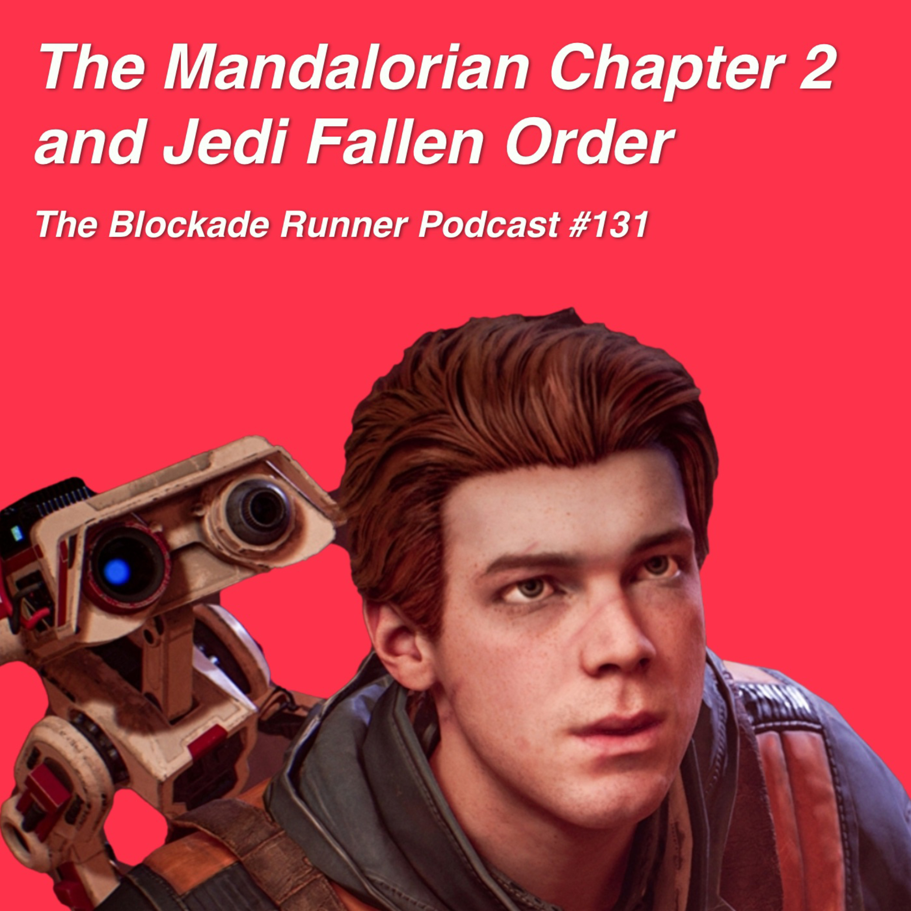 The Mandalorian Chapter 2 and Jedi: Fallen Order - The Blockade Runner Podcast #131 episode artwork